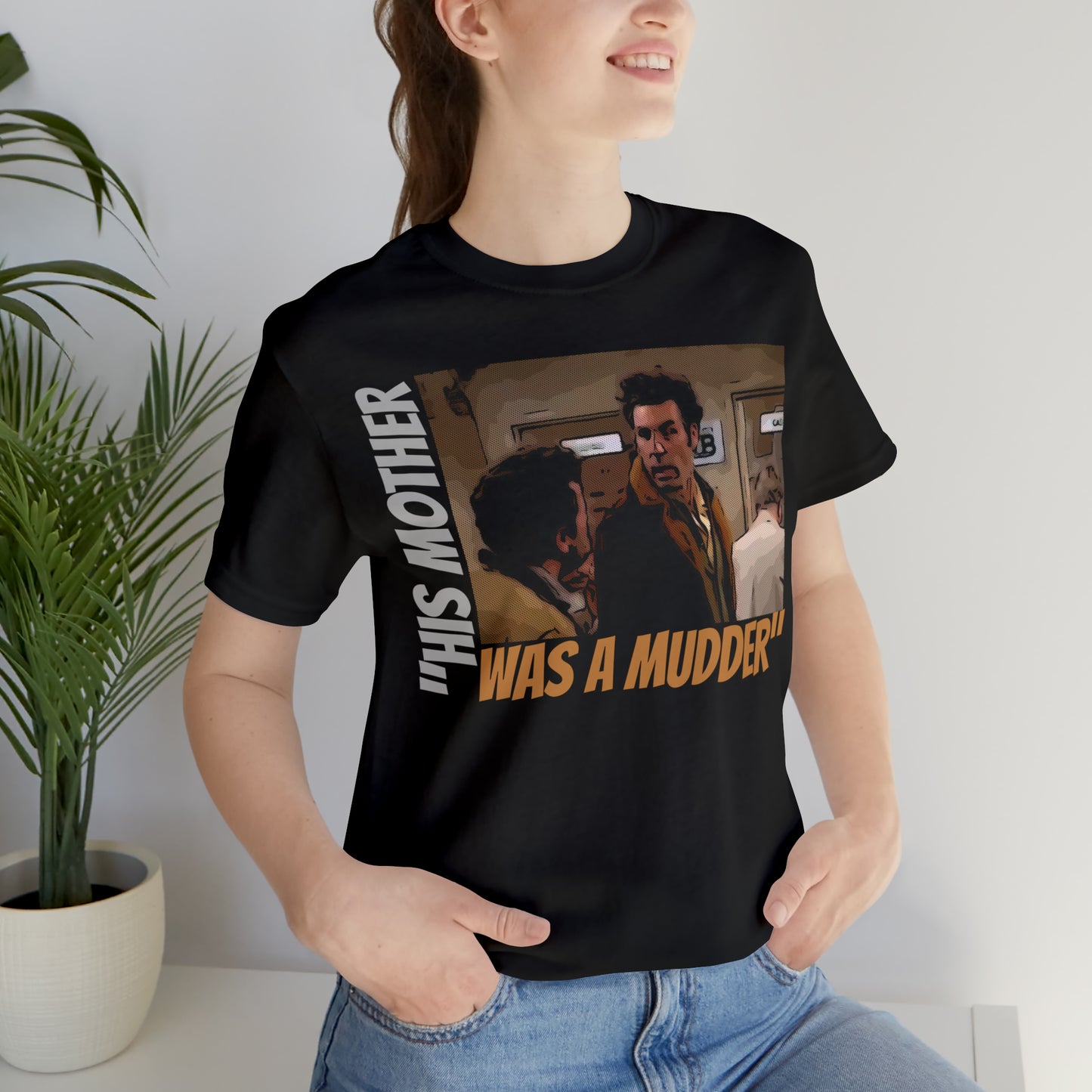 Unisex Jersey Short Sleeve Tee Seinfeld tv show - "His mother was a Mudder"