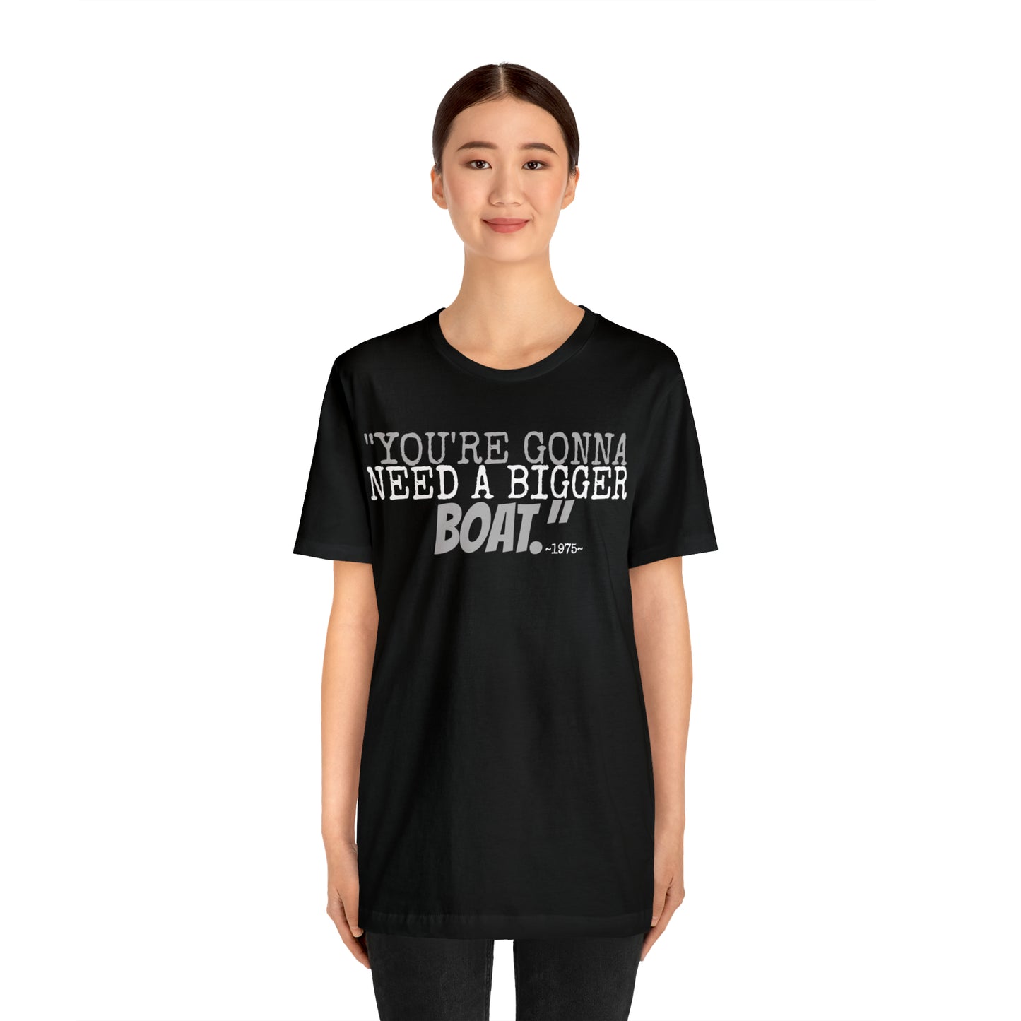 Unisex Jersey Short Sleeve Tee jaws movie quote~ you're gonna need a bigger boat