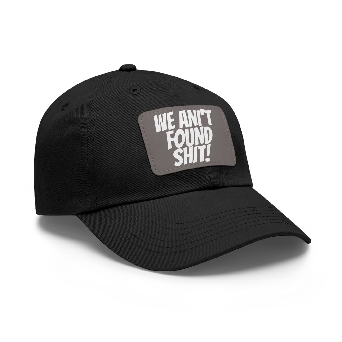 Dad Hat with Leather Patch (Rectangle) Movie Spaceballs ~ We Ain't Found Sh@t!