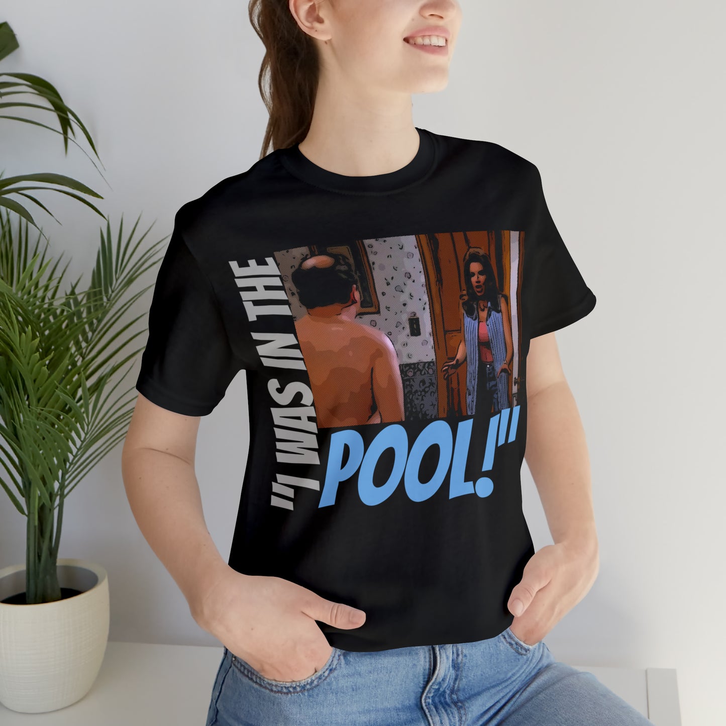 Unisex Jersey Short Sleeve Tee Seinfeld tv show - I was in the pool!