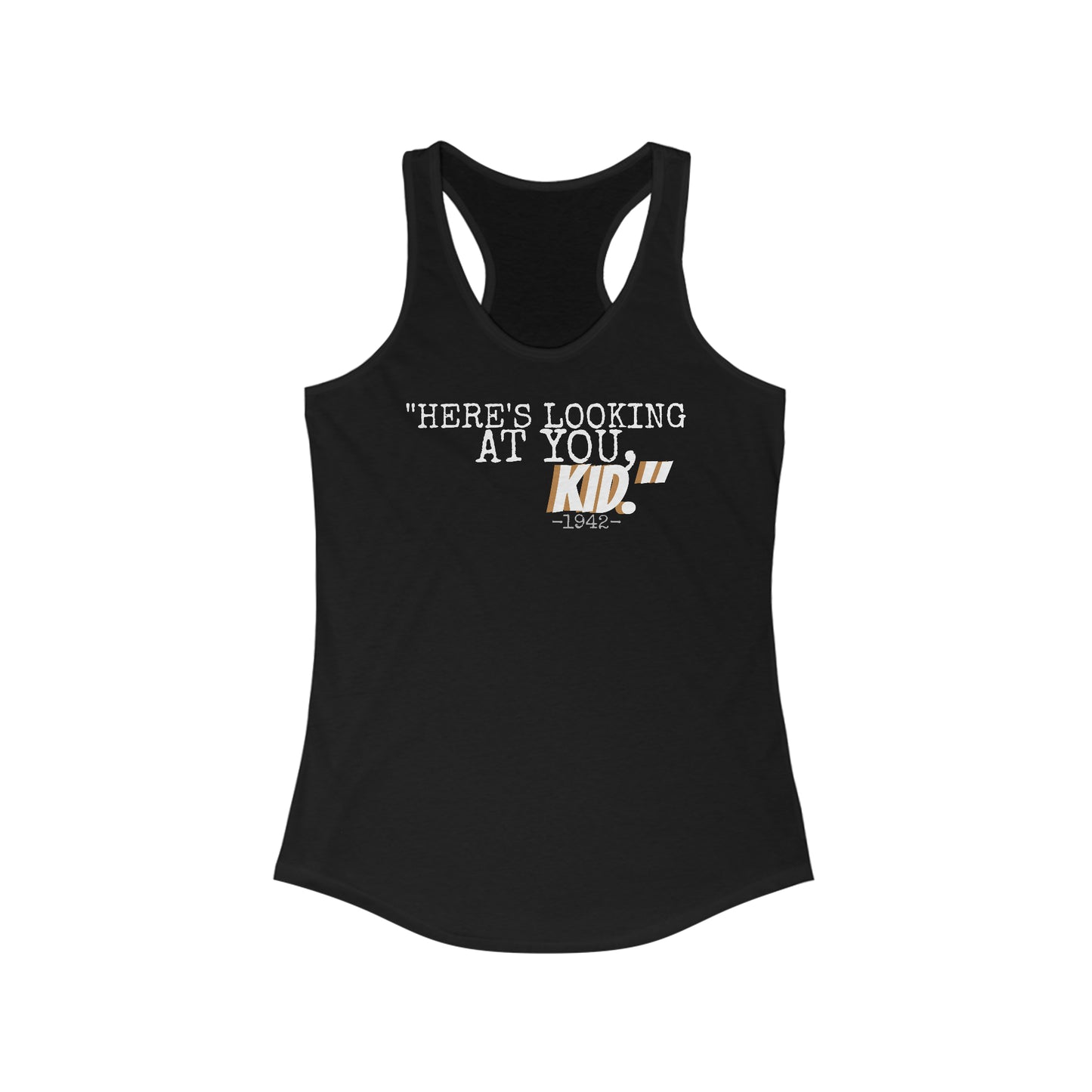 Women's Ideal Racerback Tank Casablanca movie quote ~ Here's looking at you kid.