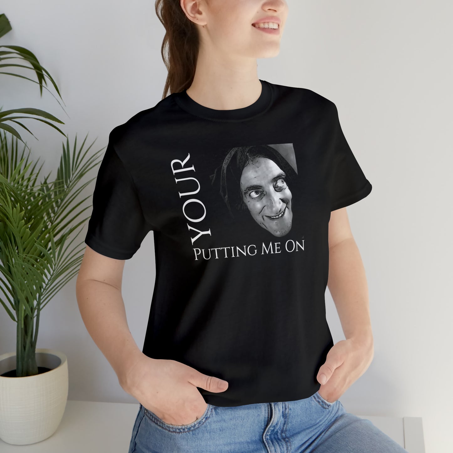 Unisex Jersey Short Sleeve Tee Young Frankenstein ~Your Putting Me On~ Igor