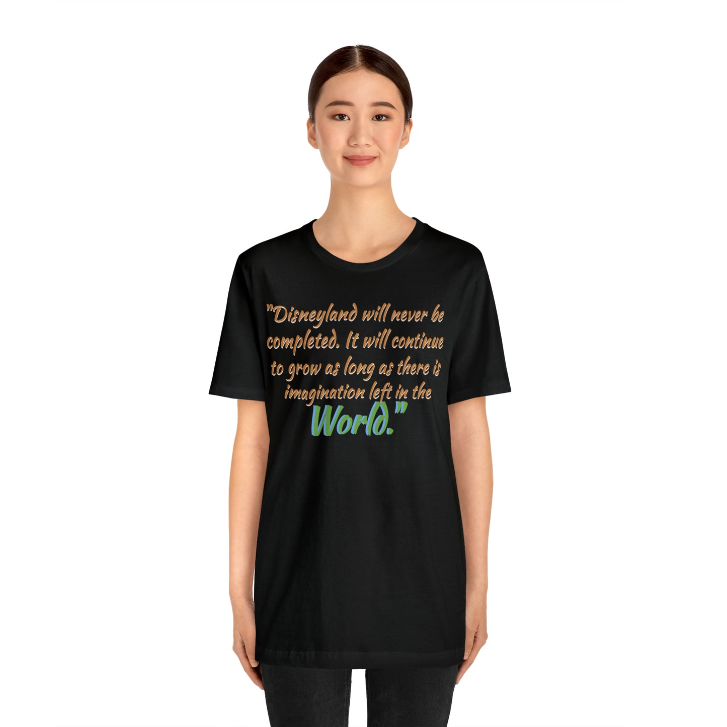 Unisex Jersey Short Sleeve Tee Disneyland Walt Quote ~ Disneyland will never be