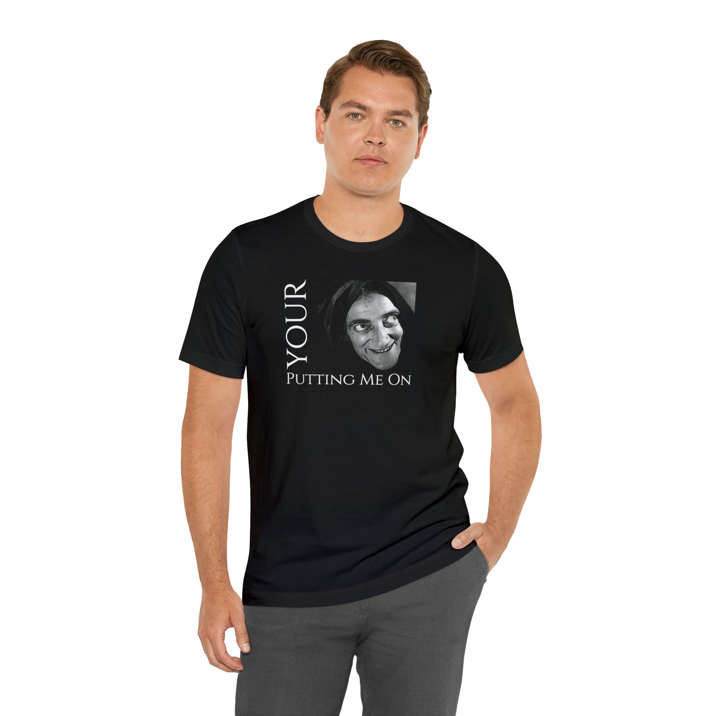 Unisex Jersey Short Sleeve Tee Young Frankenstein ~Your Putting Me On~ Igor