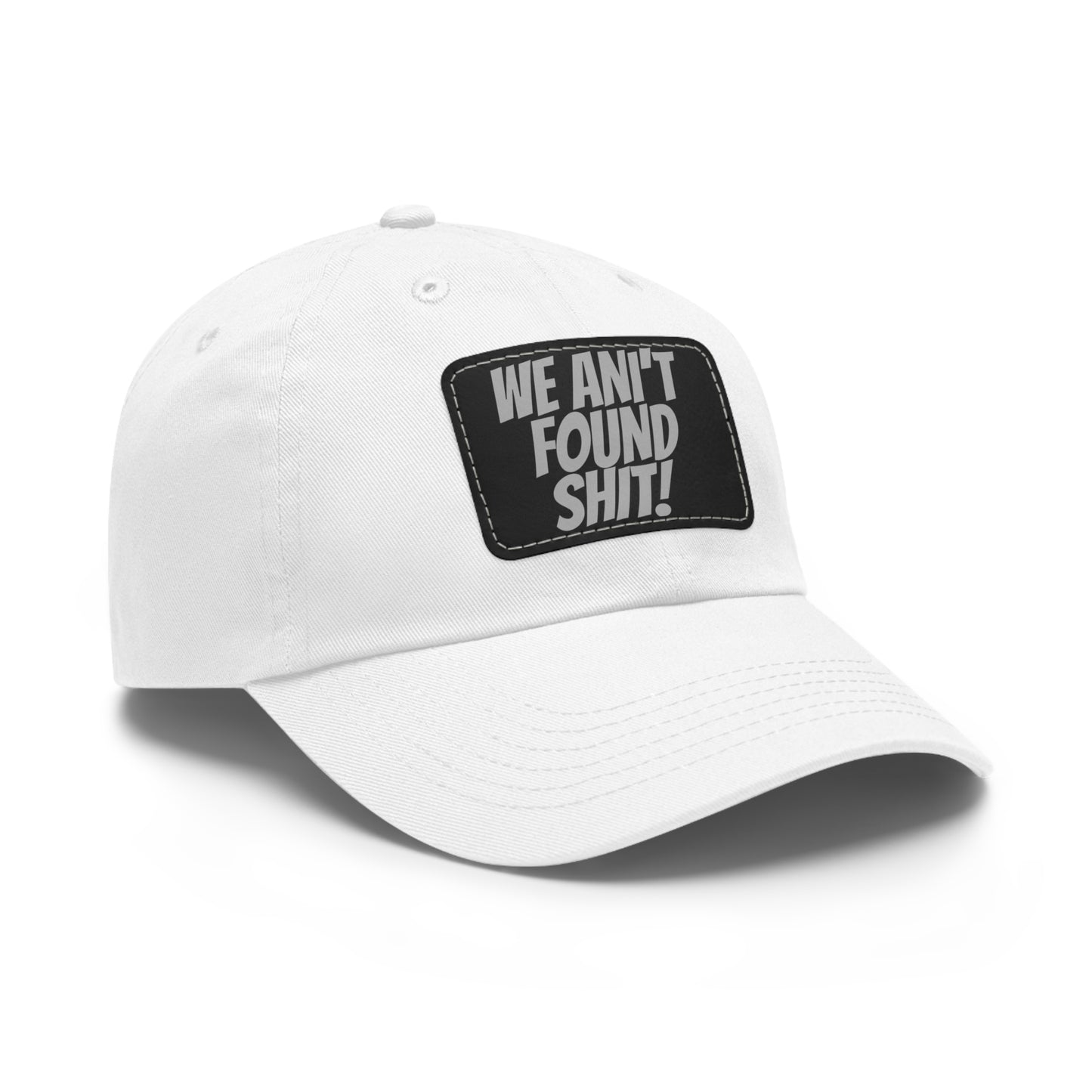 Dad Hat with Leather Patch (Rectangle) Movie Spaceballs ~ We Ain't Found Sh@t!