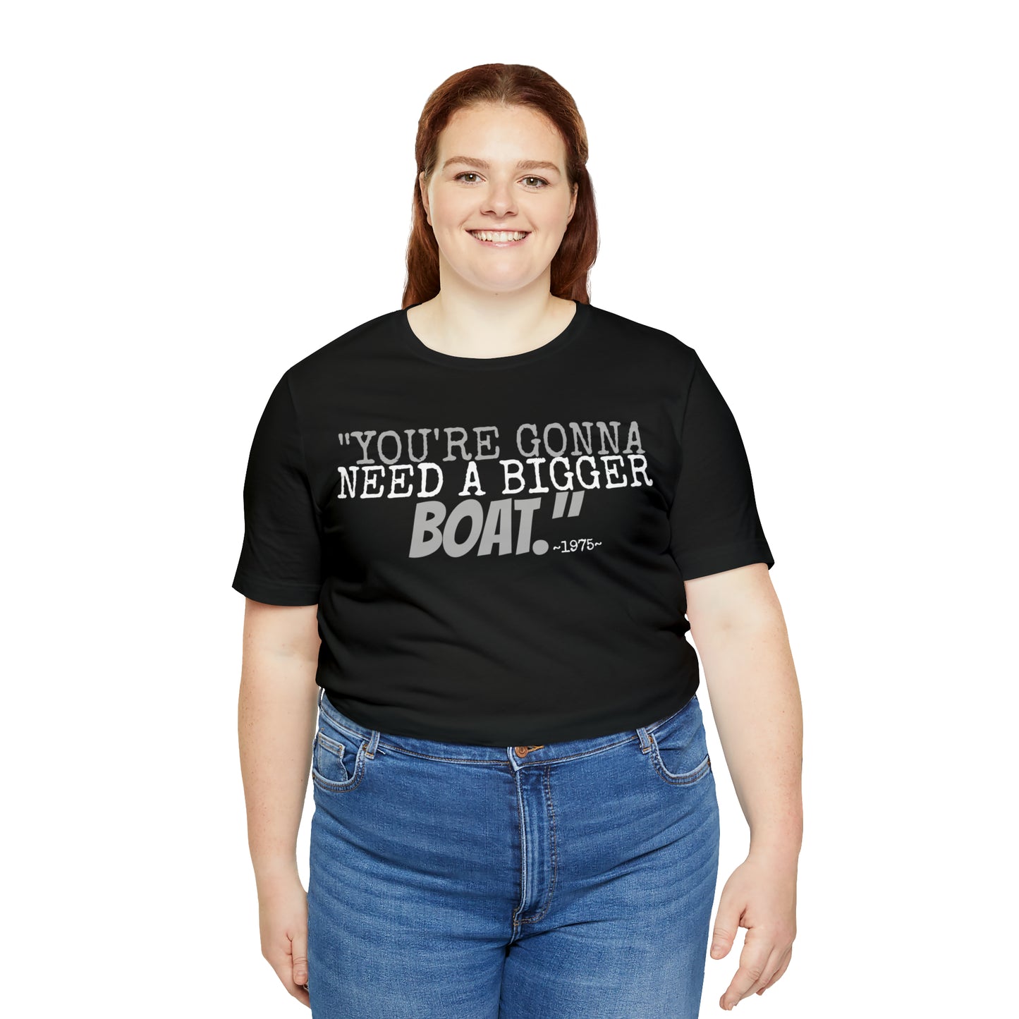 Unisex Jersey Short Sleeve Tee jaws movie quote~ you're gonna need a bigger boat