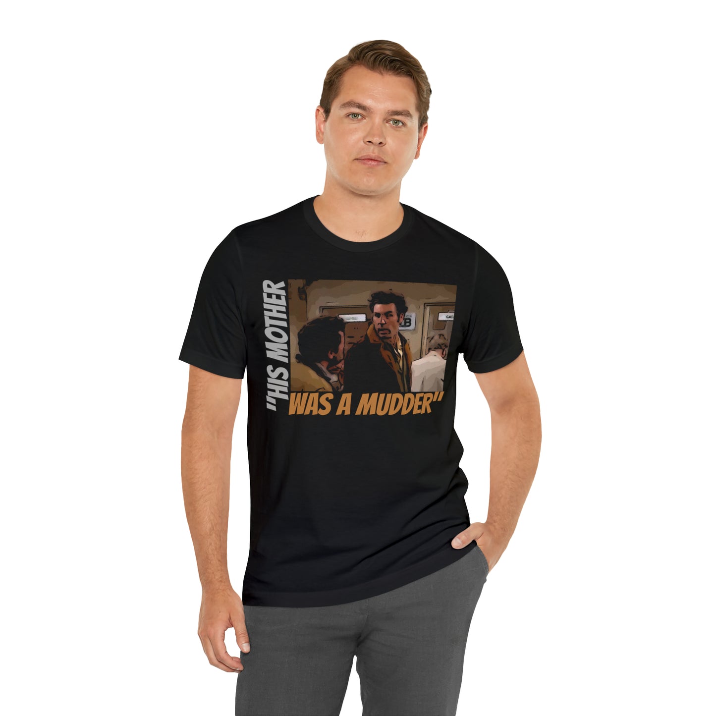 Unisex Jersey Short Sleeve Tee Seinfeld tv show - "His mother was a Mudder"