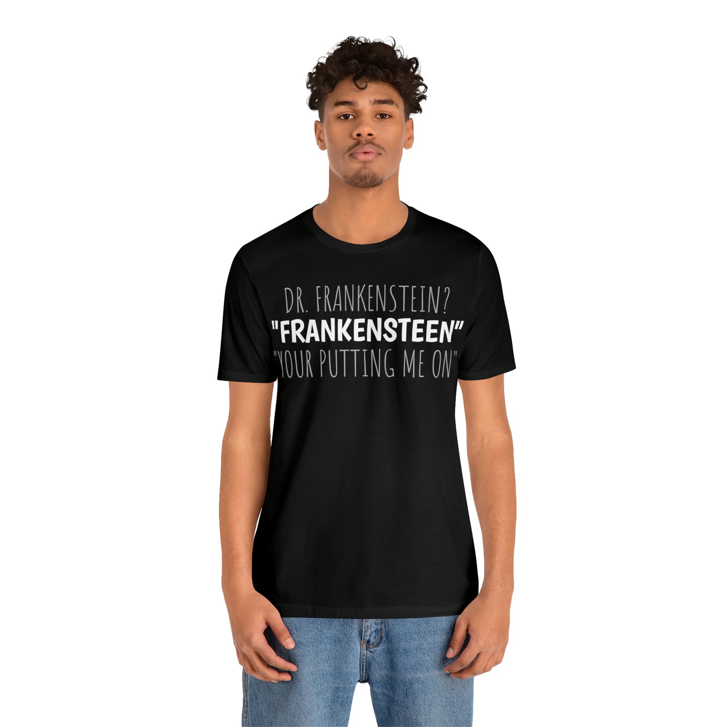 Unisex Jersey Short Sleeve Tee Young Frankenstein ~ YOUR PUTTING ME ON