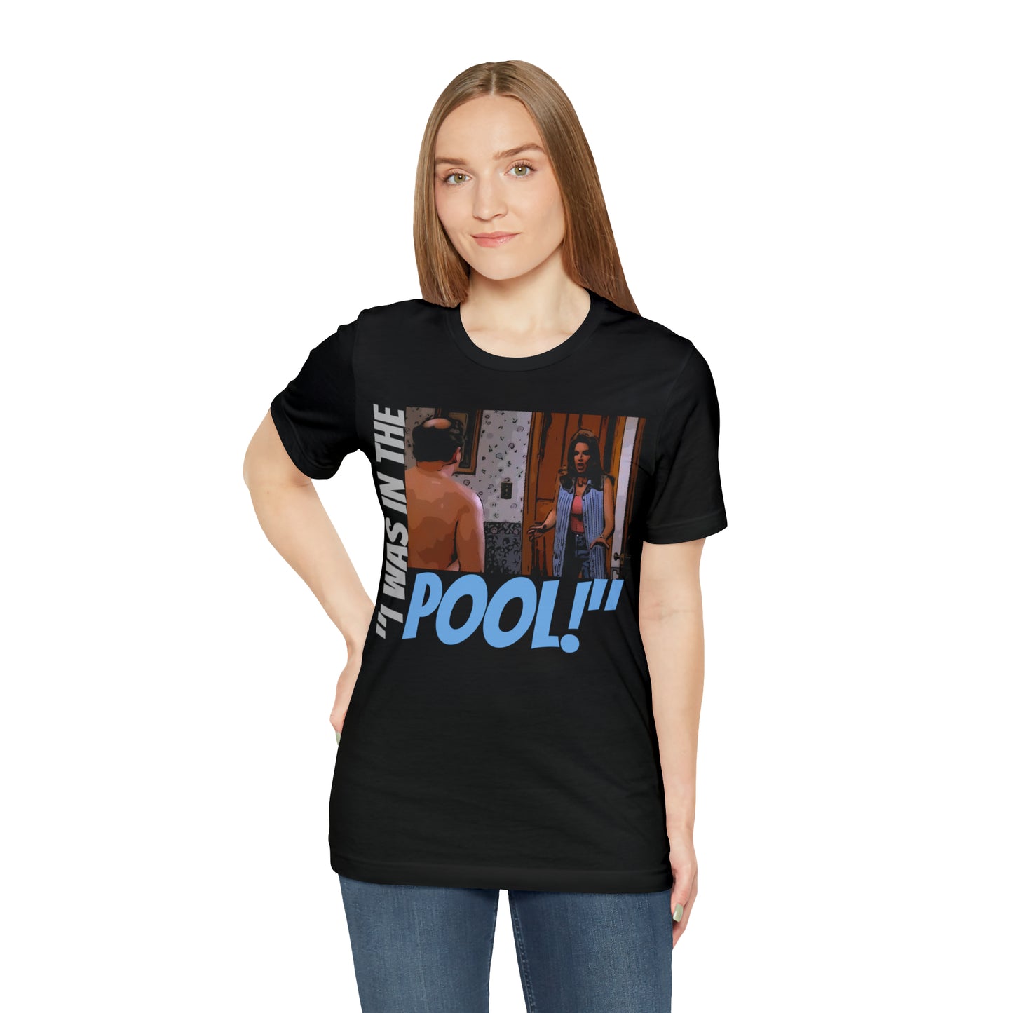 Unisex Jersey Short Sleeve Tee Seinfeld tv show - I was in the pool!
