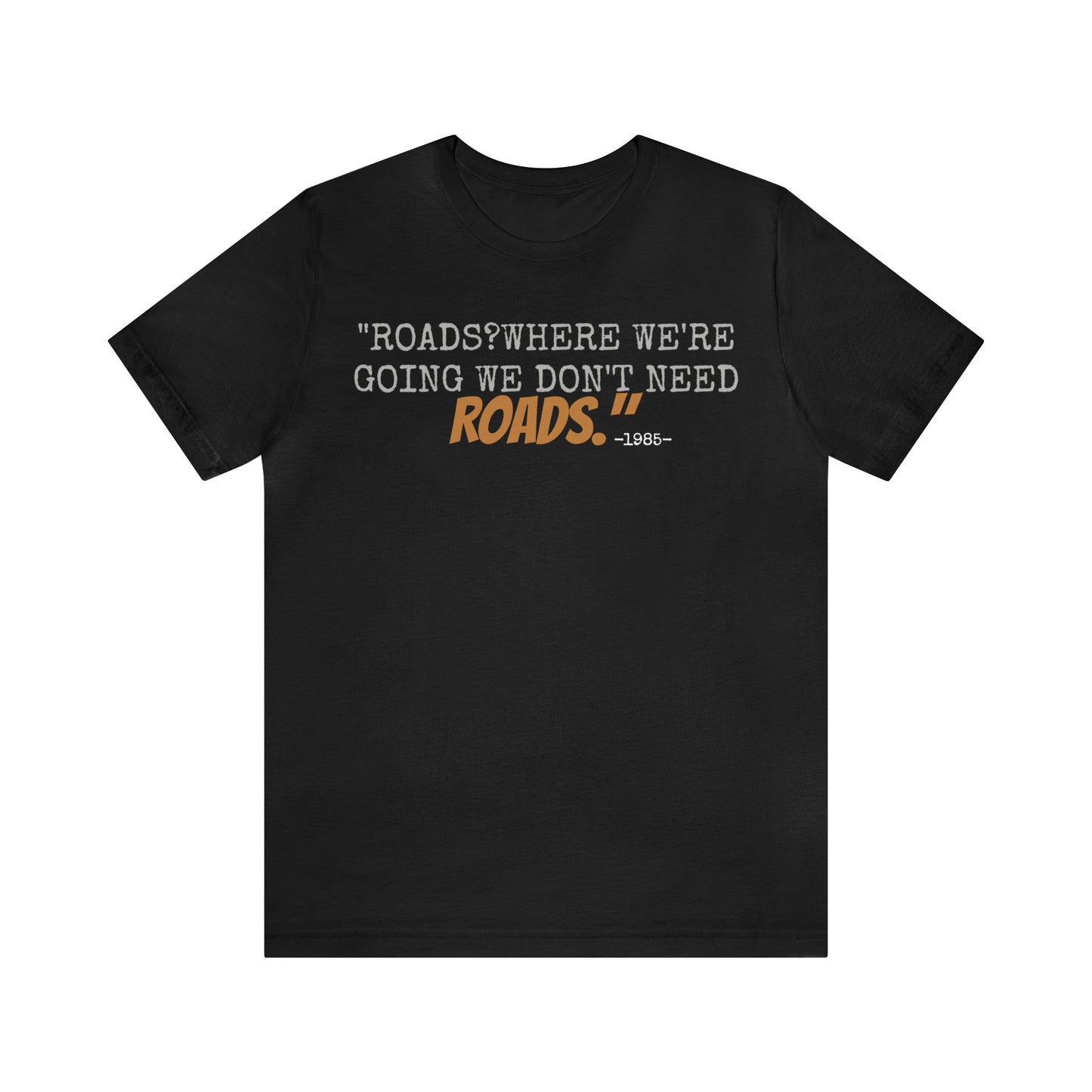 Unisex Jersey Short Sleeve Tee back to the future part 2 Roads where we're going