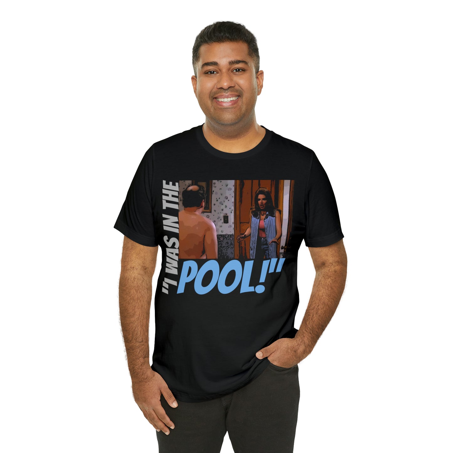 Unisex Jersey Short Sleeve Tee Seinfeld tv show - I was in the pool!