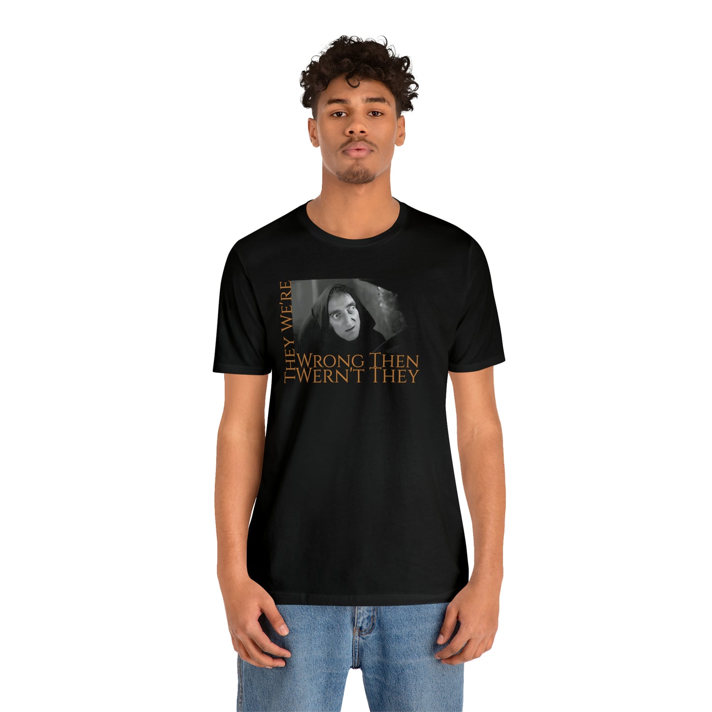 Unisex Jersey Short Sleeve Tee Young Frankenstein ~They We're Wrong ~ Igor
