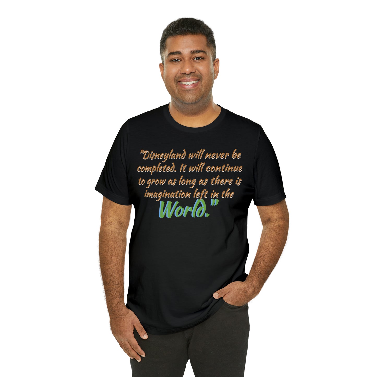 Unisex Jersey Short Sleeve Tee Disneyland Walt Quote ~ Disneyland will never be