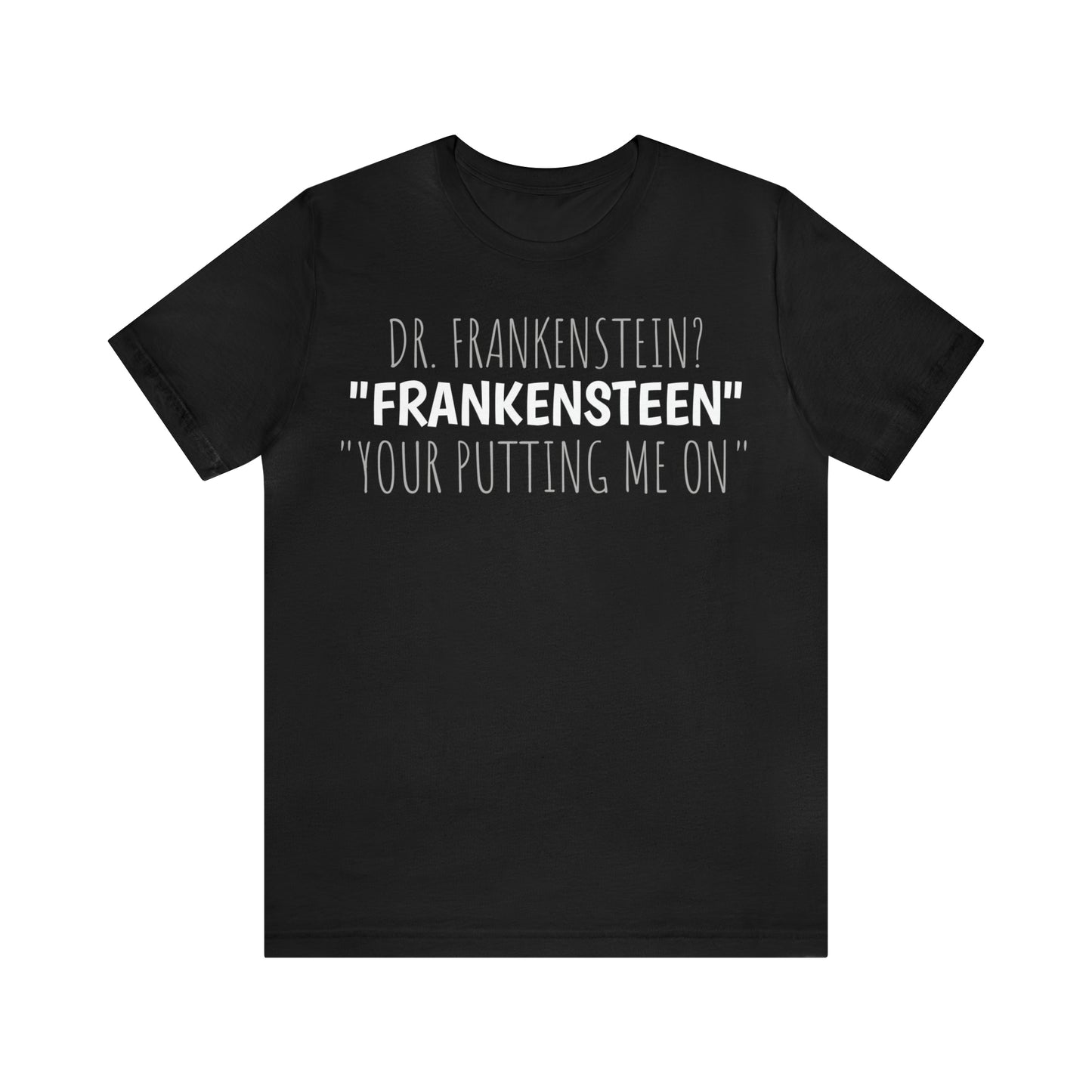 Unisex Jersey Short Sleeve Tee Young Frankenstein ~ YOUR PUTTING ME ON