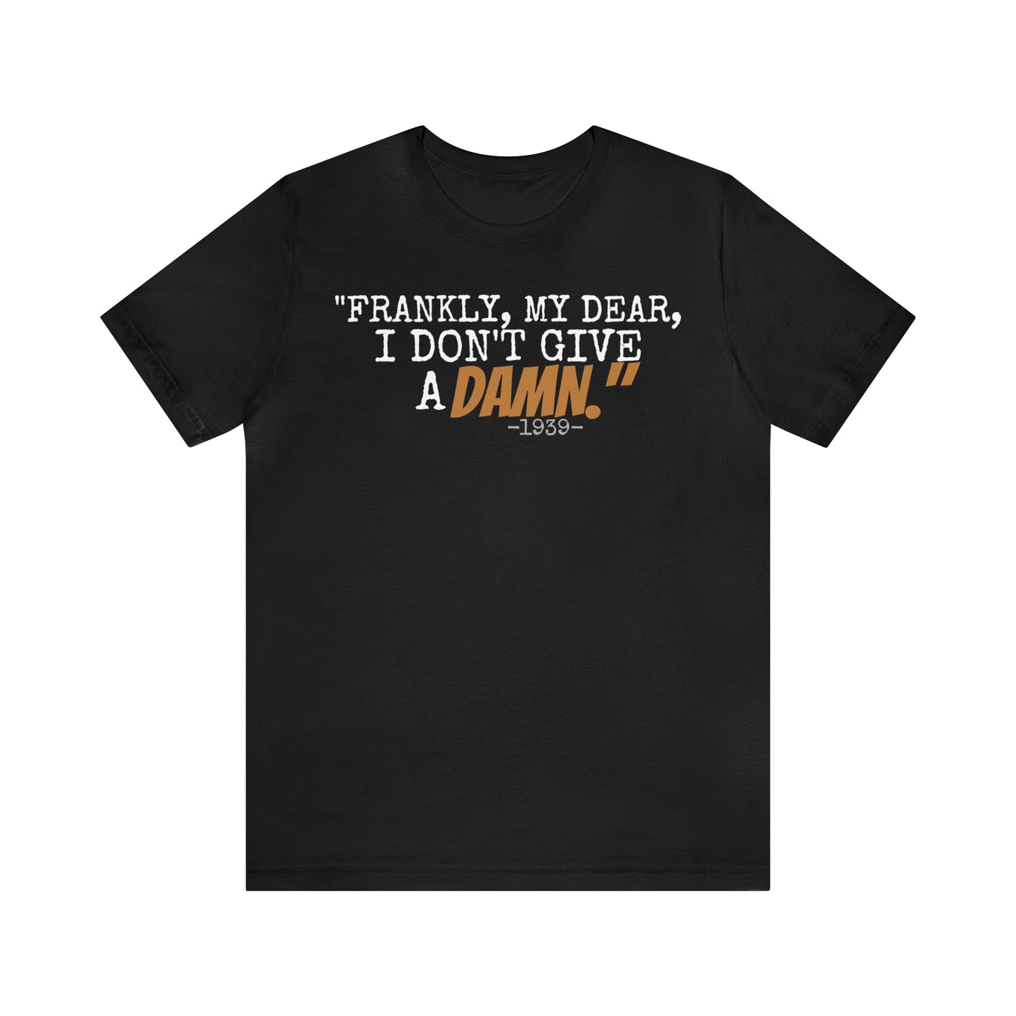 Unisex Jersey Short Sleeve Tee Casablanca Movie Quote " Frankly I don't give a