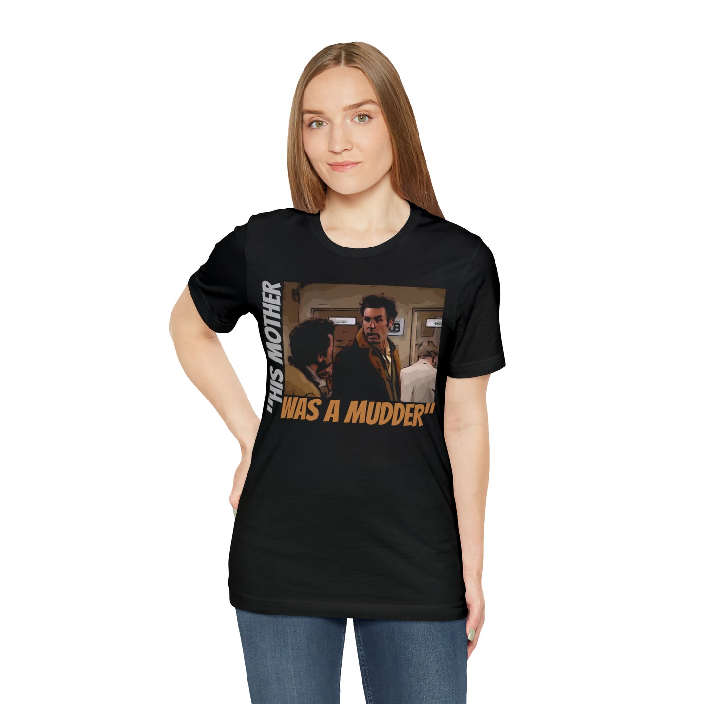 Unisex Jersey Short Sleeve Tee Seinfeld tv show - "His mother was a Mudder"