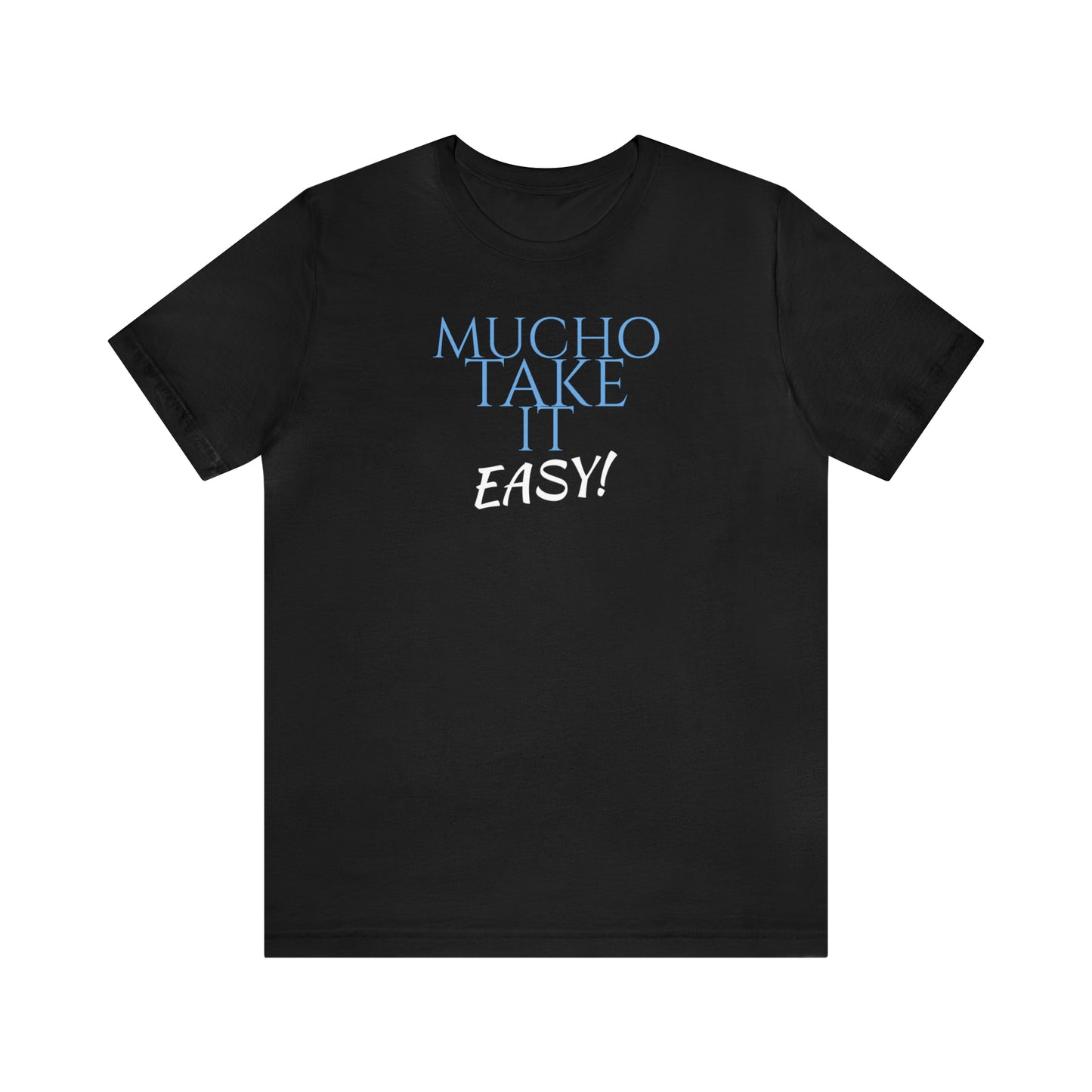 Unisex Jersey Short Sleeve Tee ~ Nacho Libre ~ Mucho Take It Easy!