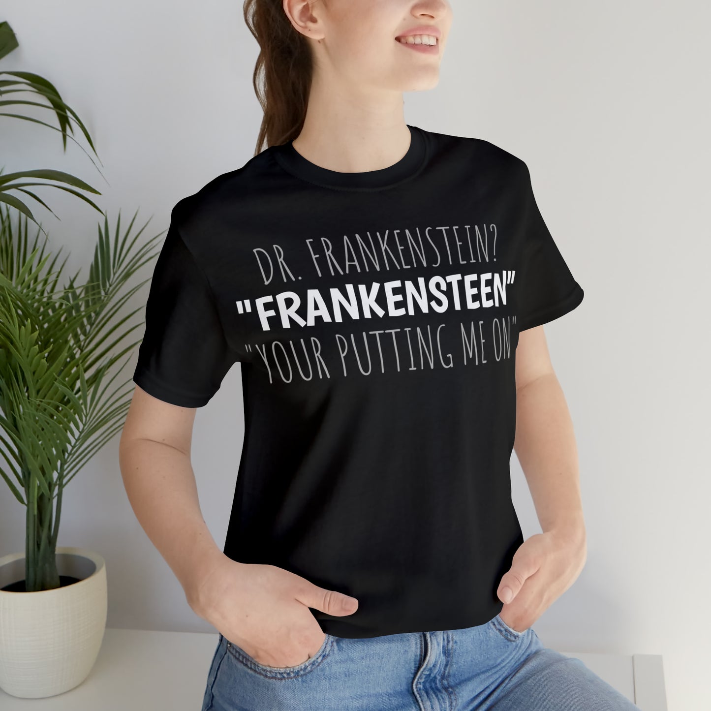 Unisex Jersey Short Sleeve Tee Young Frankenstein ~ YOUR PUTTING ME ON