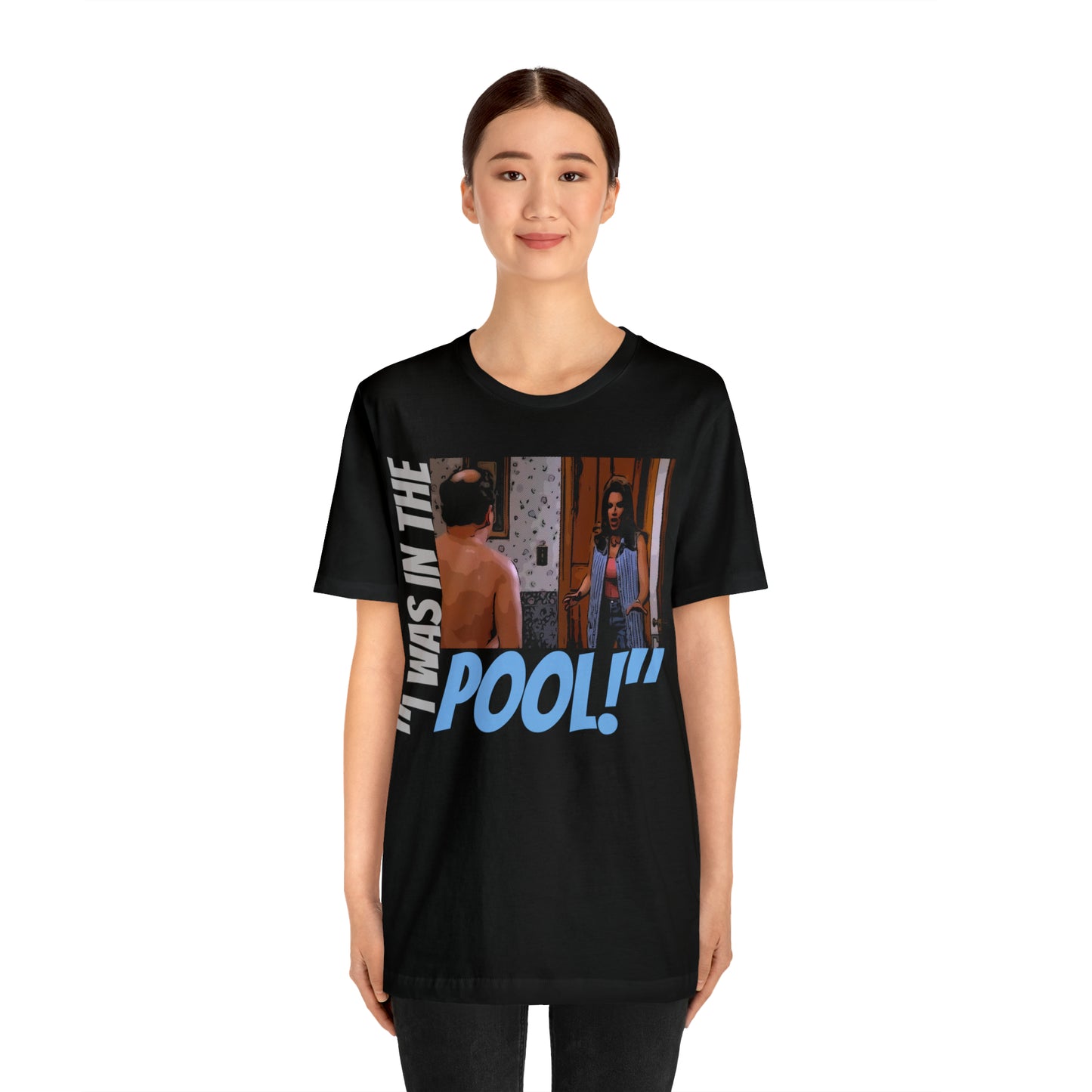 Unisex Jersey Short Sleeve Tee Seinfeld tv show - I was in the pool!