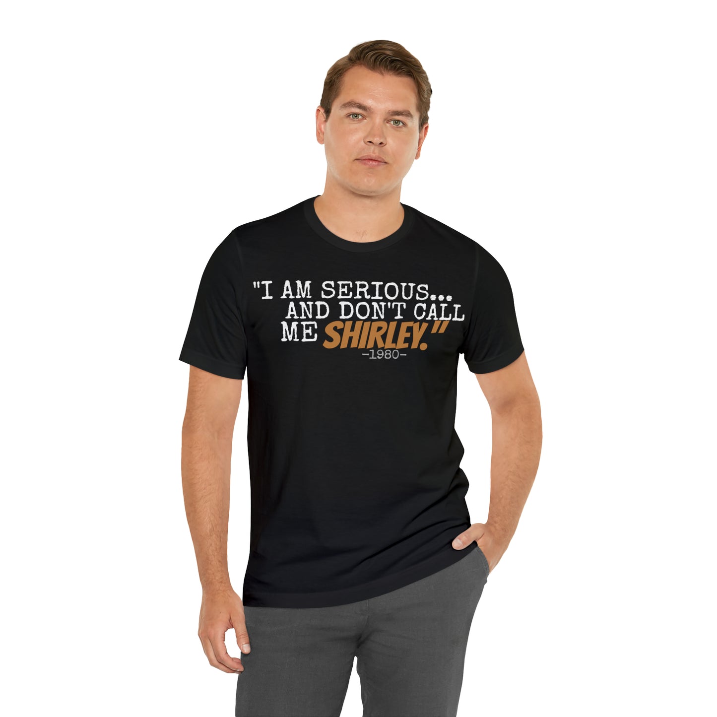 Unisex Jersey Short Sleeve Tee Airplane Movie Quote "I am Serious and don't call