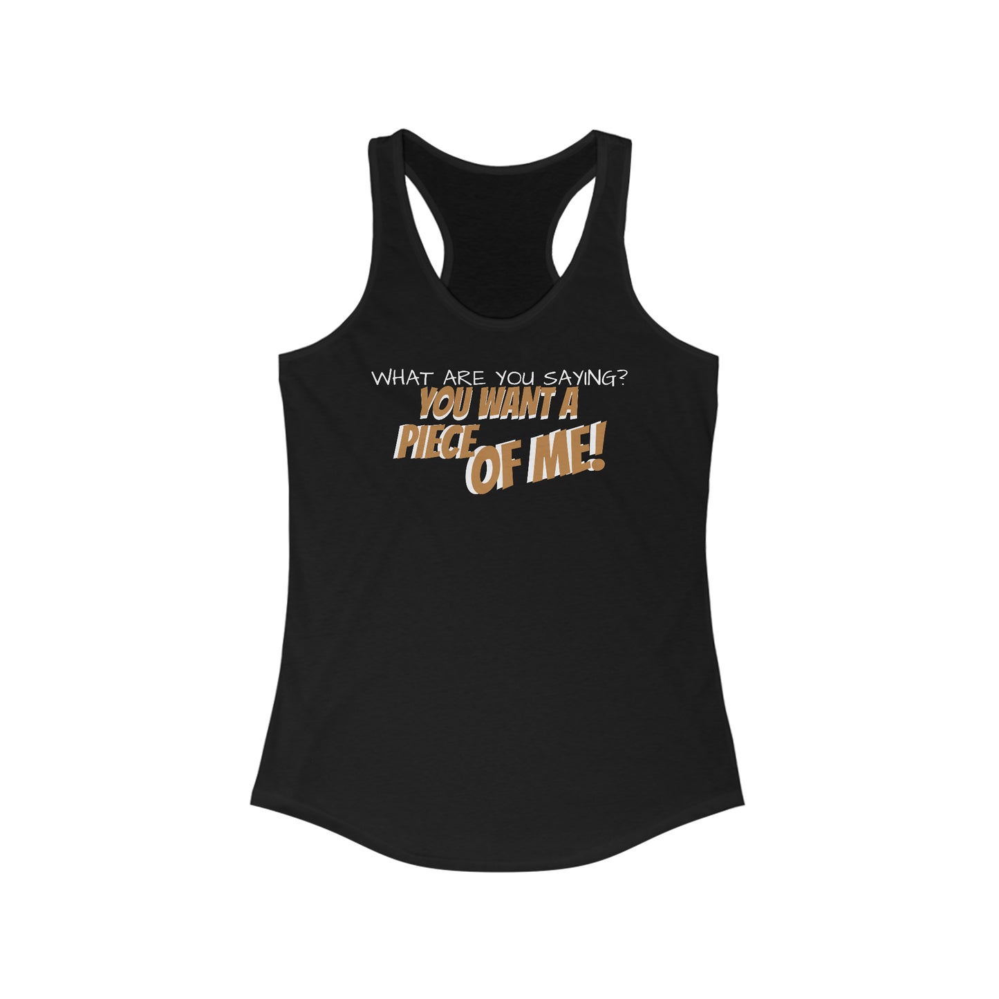 Women's Ideal Racerback Tank Seinfeld TV Show ~ You Want A Piece Me!