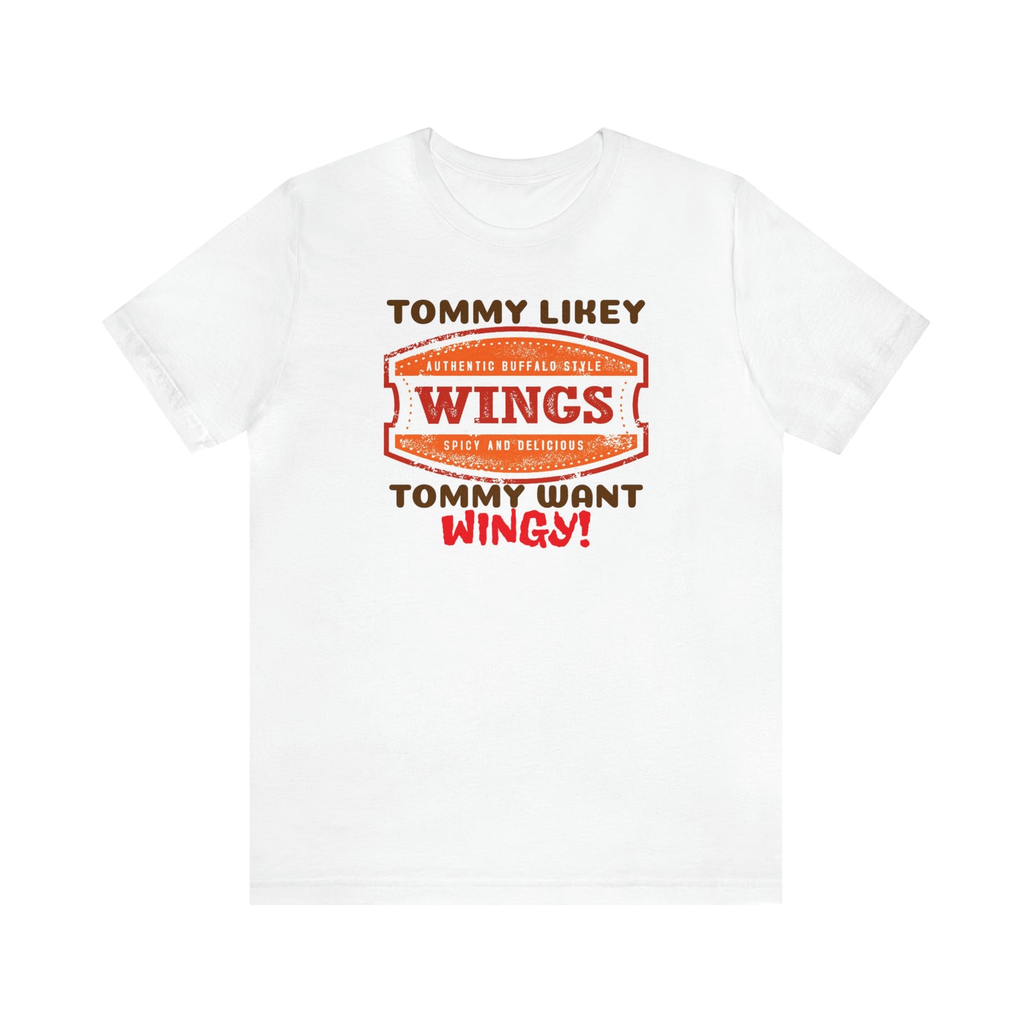 Unisex Jersey Short Sleeve Tee Tommy Boy ~ Tommy Likey, Tommy Want Wingy