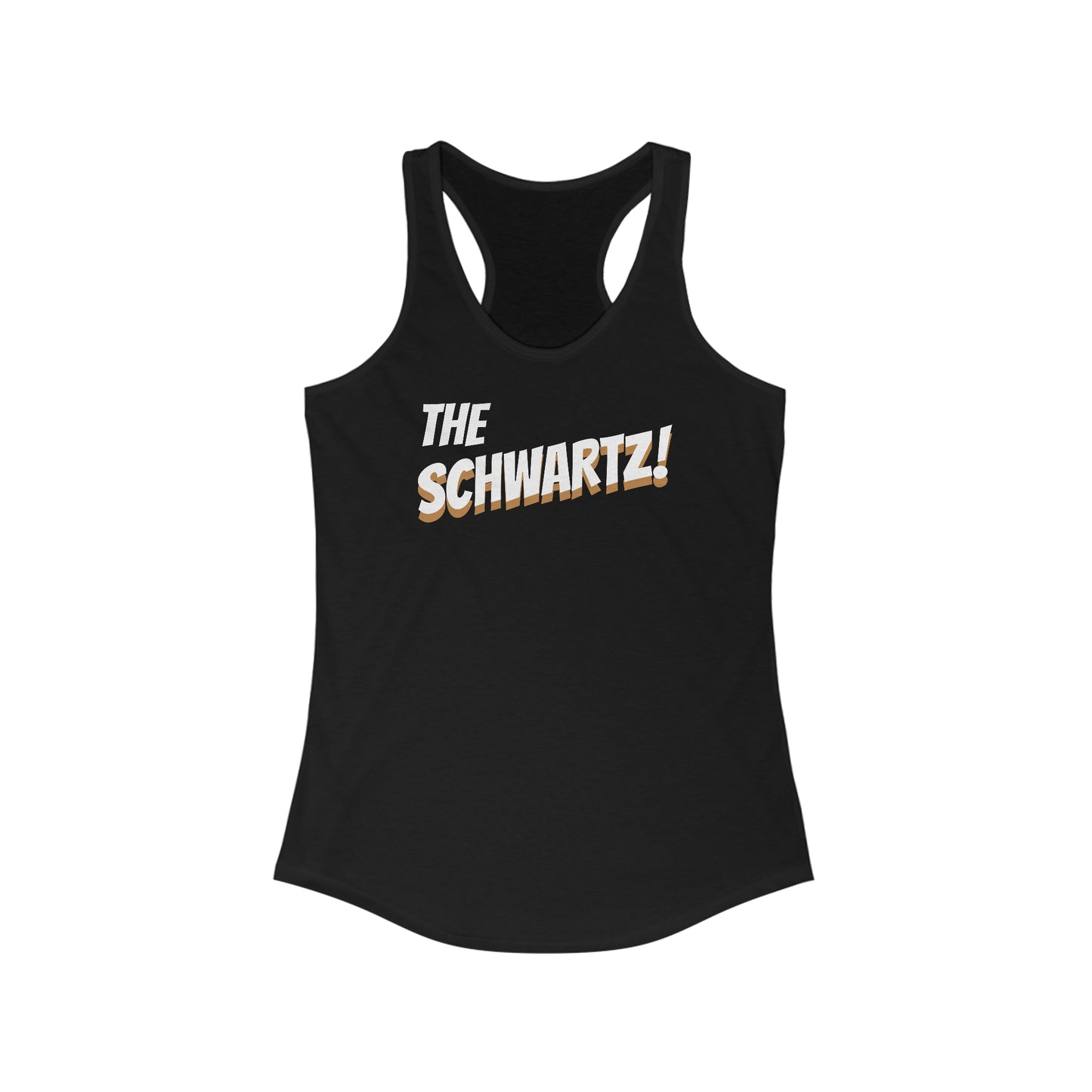 Women's Ideal Racerback Tank Spaceballs movie quote - the Schwartz!