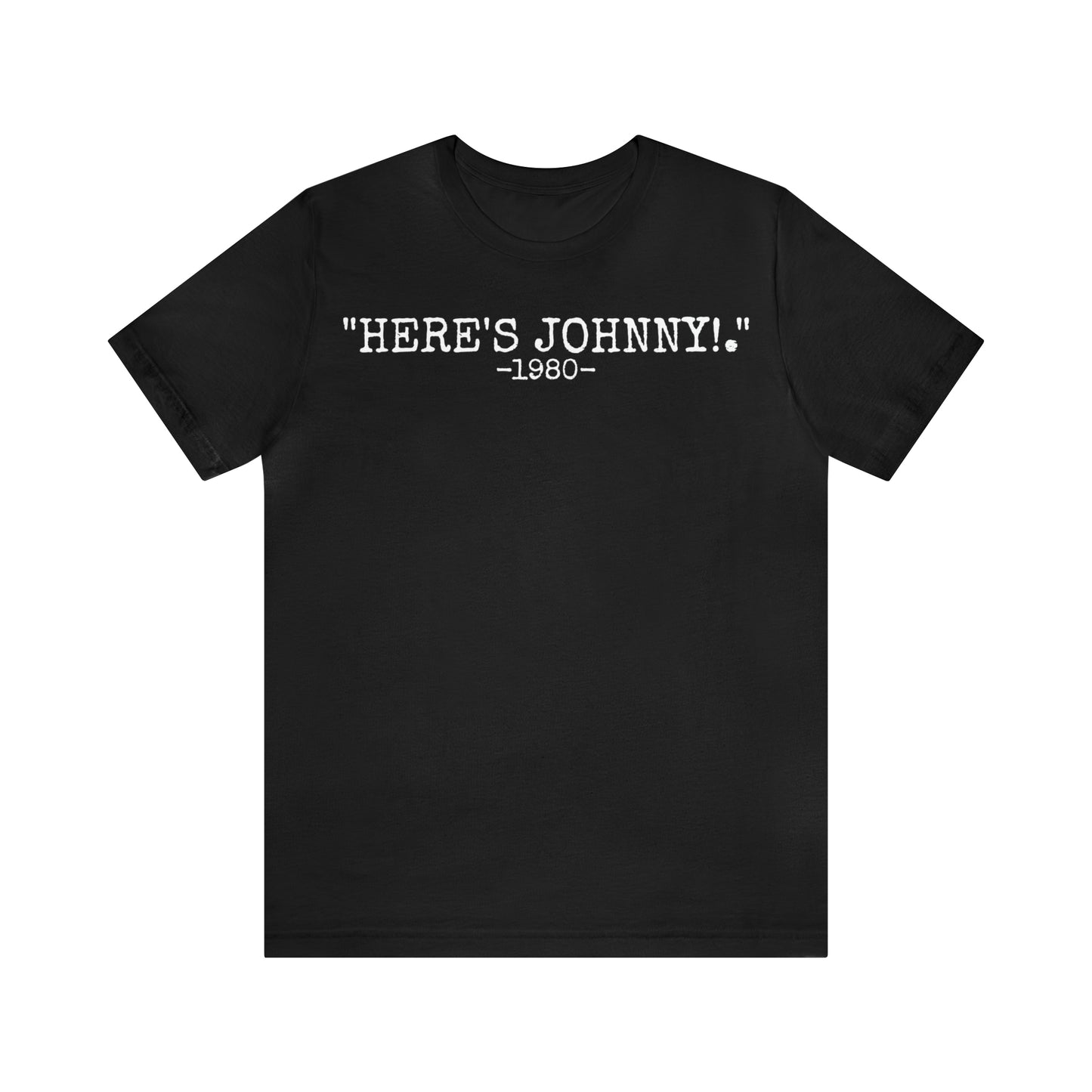 Unisex Jersey Short Sleeve Tee The shining movie quote "here's Johnny!"