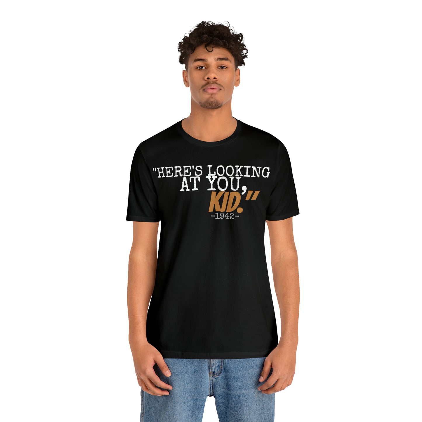 Unisex Jersey Short Sleeve Tee Casablanca movie quote "here's looking at you kid