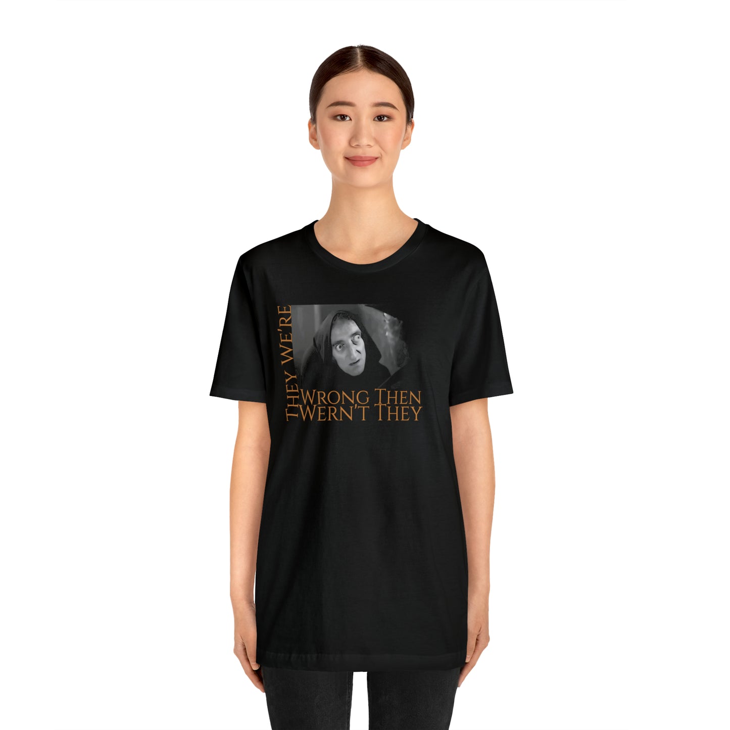 Unisex Jersey Short Sleeve Tee Young Frankenstein ~They We're Wrong ~ Igor