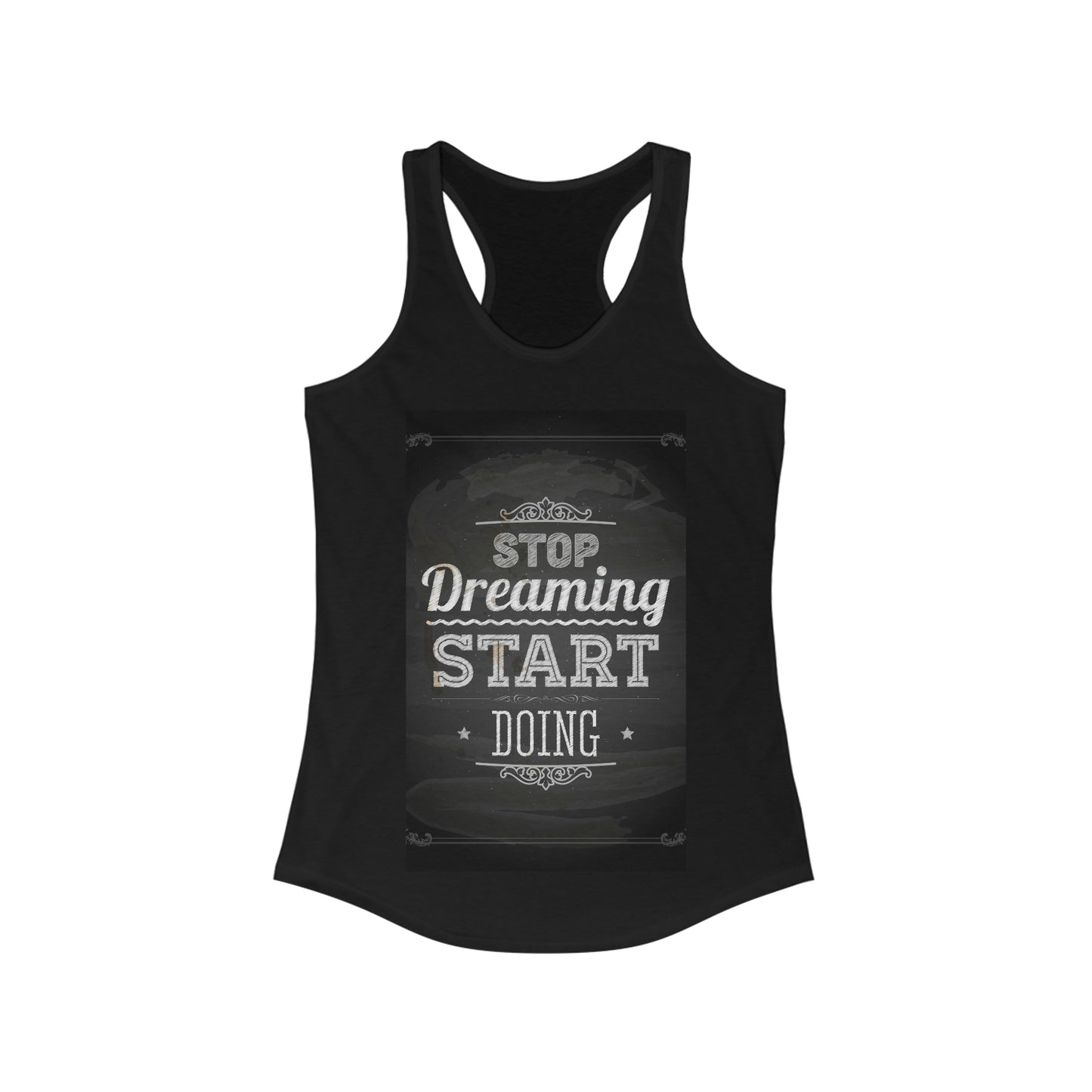 Women's Ideal Racerback Tank Quote Typographical "Stop dreaming start doing"