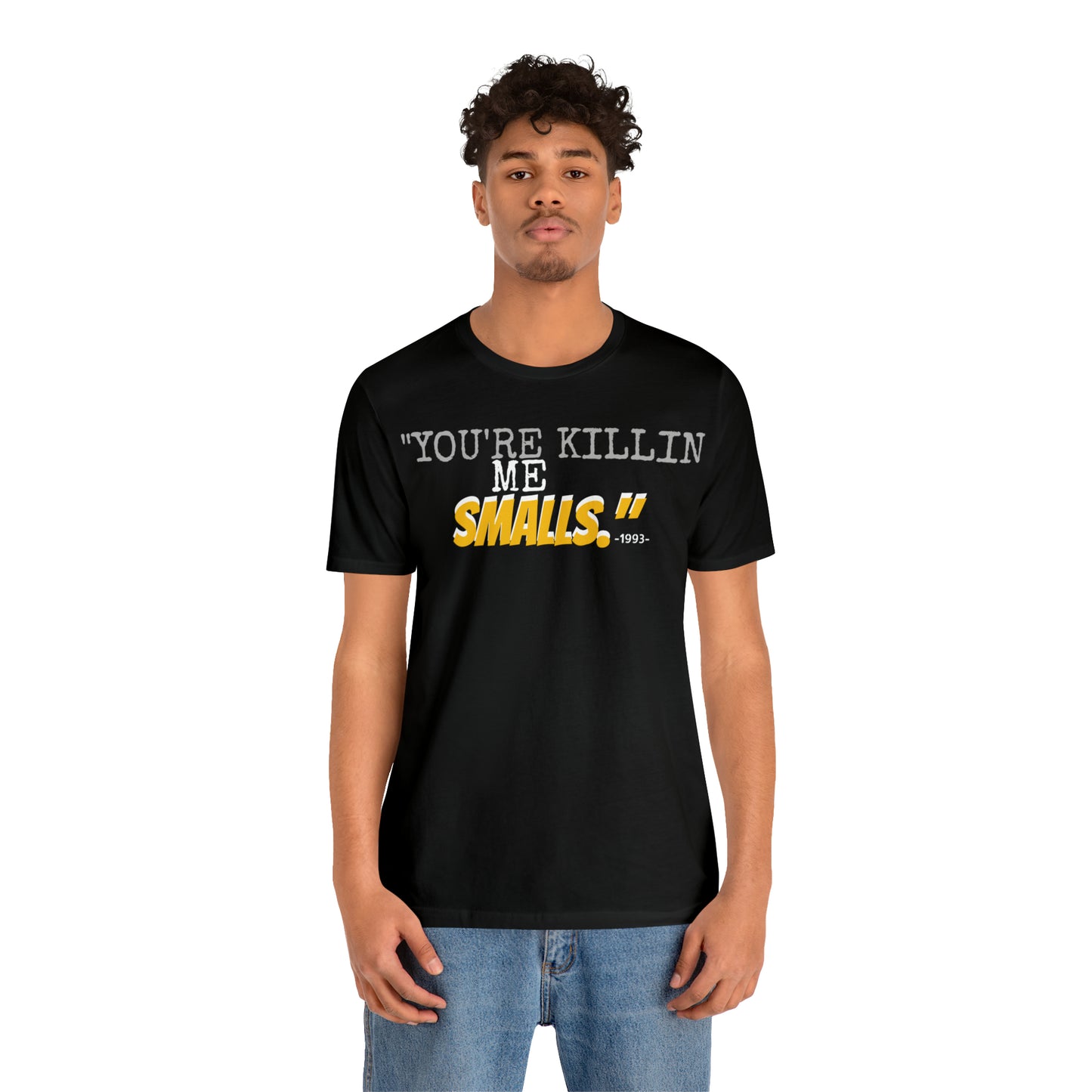 Unisex Jersey Short Sleeve Tee Sandlot movie~ "you're killing me smalls." ~1993~