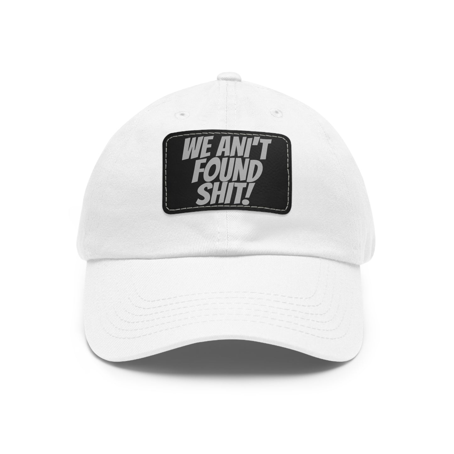 Dad Hat with Leather Patch (Rectangle) Movie Spaceballs ~ We Ain't Found Sh@t!