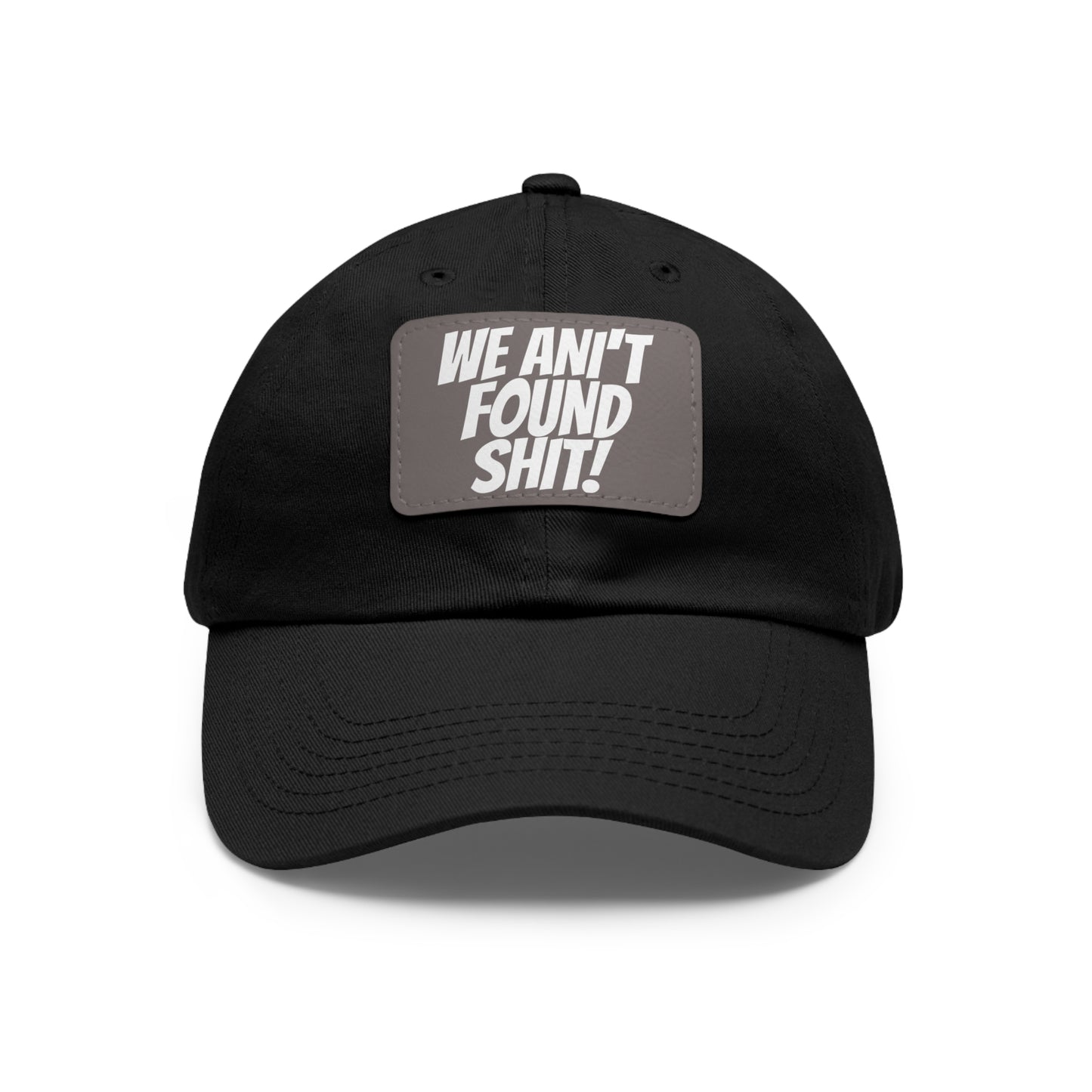 Dad Hat with Leather Patch (Rectangle) Movie Spaceballs ~ We Ain't Found Sh@t!