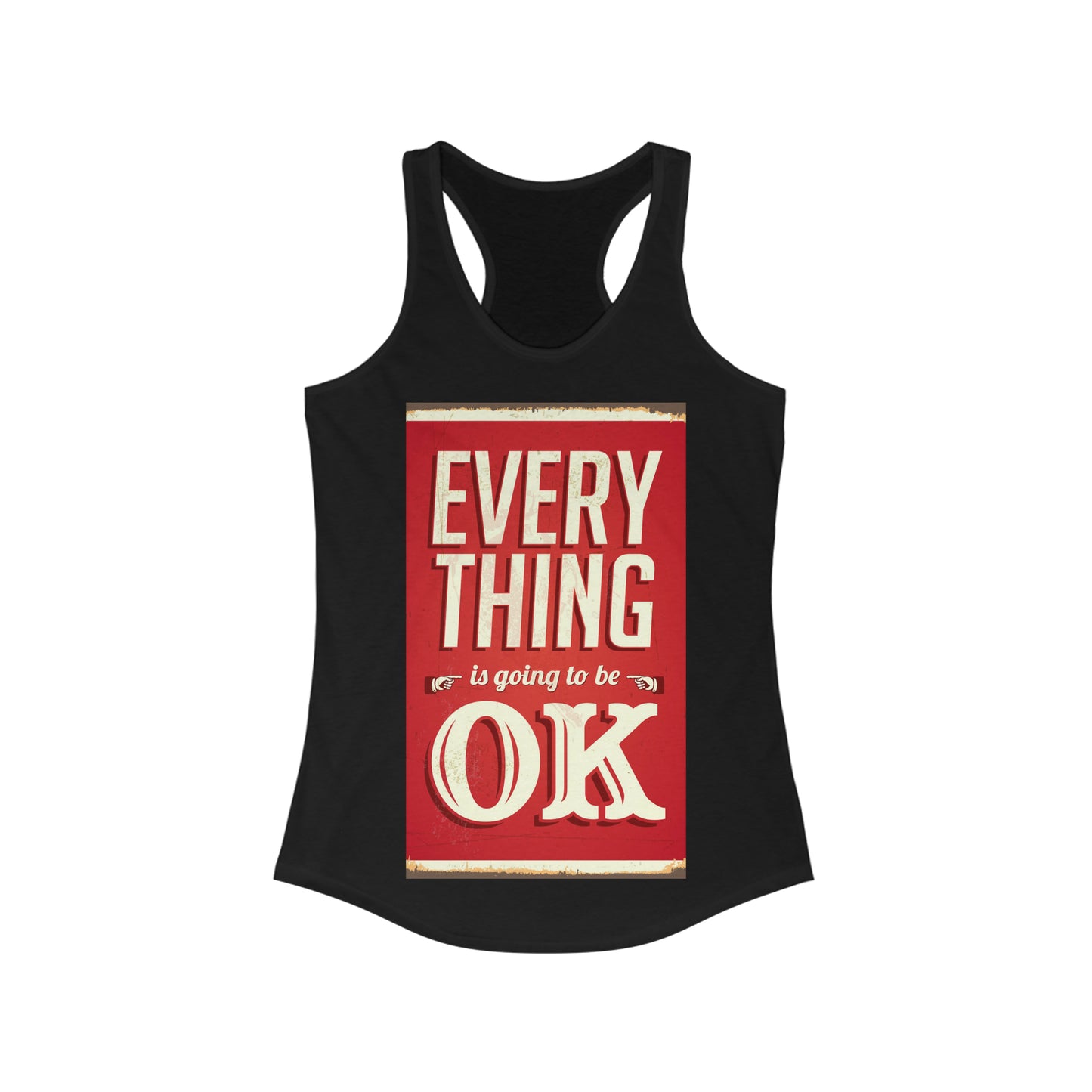 Women's Ideal Racerback Tank Vintage metal sign - Everything is going to be OK