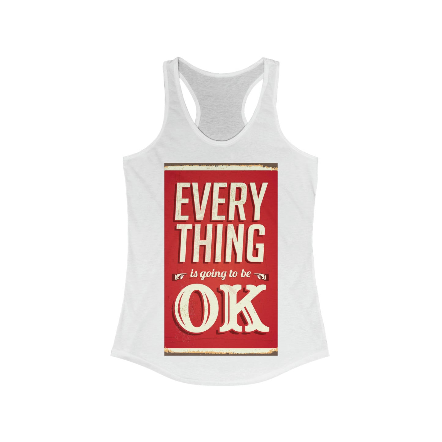 Women's Ideal Racerback Tank Vintage metal sign - Everything is going to be OK