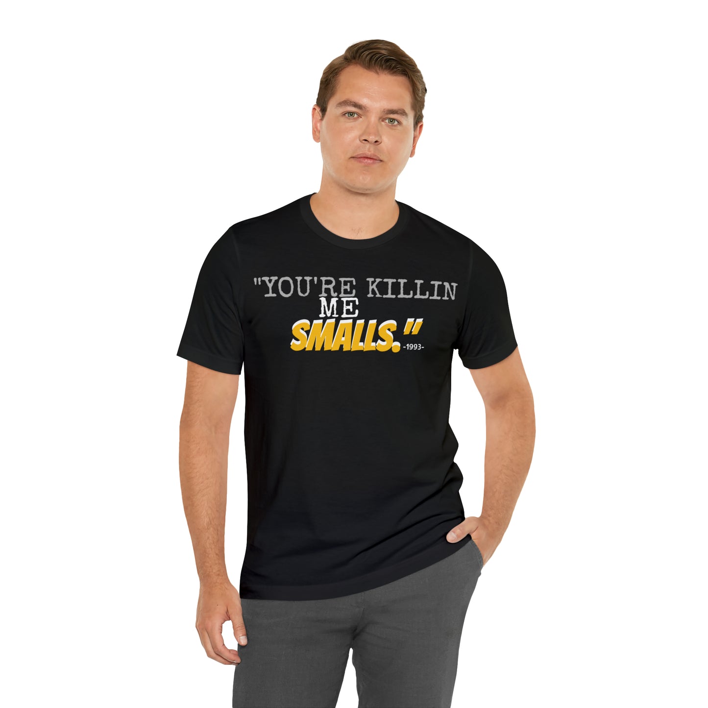 Unisex Jersey Short Sleeve Tee Sandlot movie~ "you're killing me smalls." ~1993~