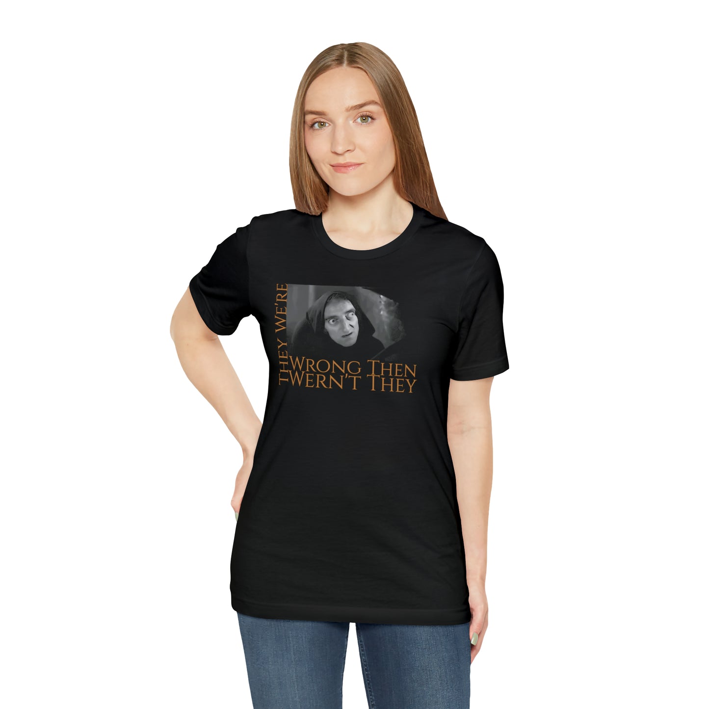 Unisex Jersey Short Sleeve Tee Young Frankenstein ~They We're Wrong ~ Igor