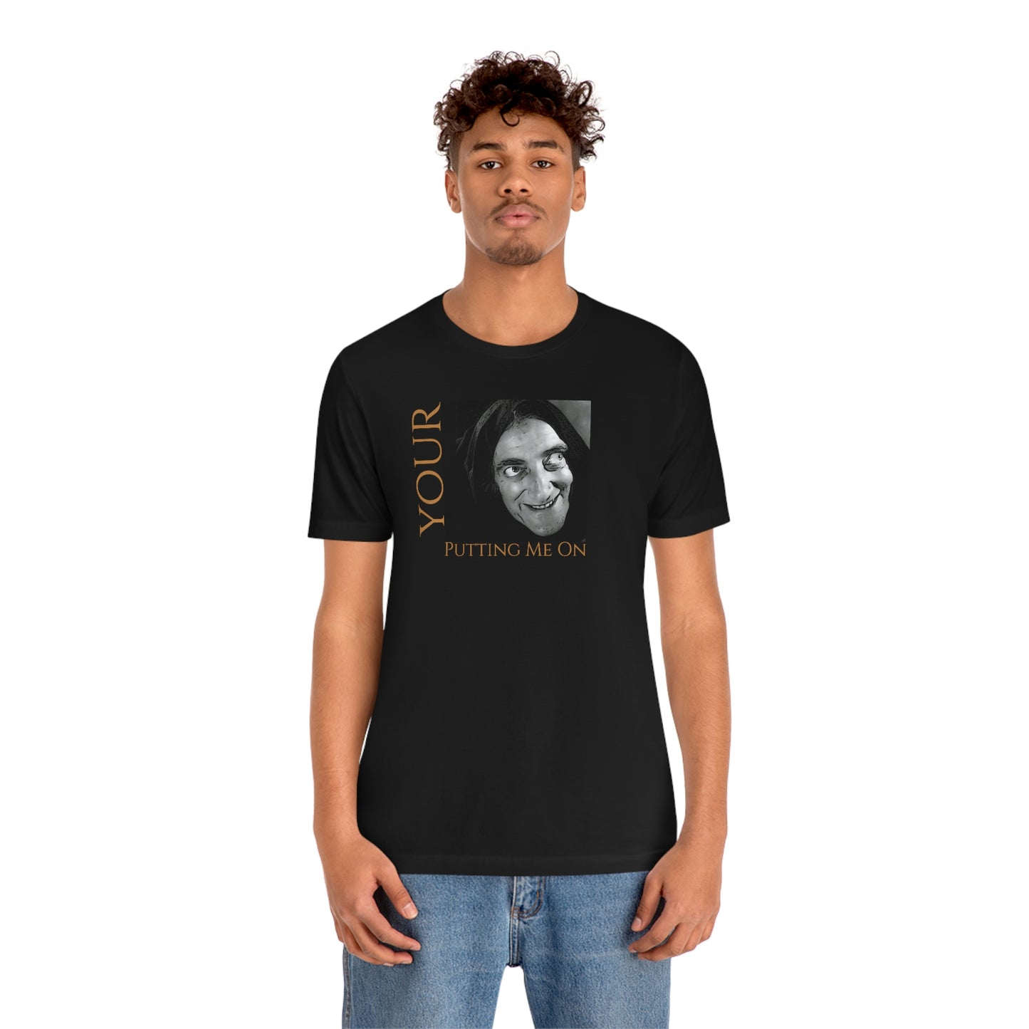 Unisex Jersey Short Sleeve Tee Young Frankenstein ~Your Putting Me On~ Igor