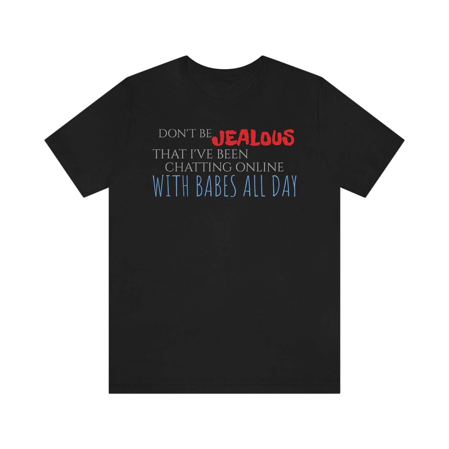 Unisex Jersey Short Sleeve Tee Napoleon Dynamite - Quote - "Jealous"