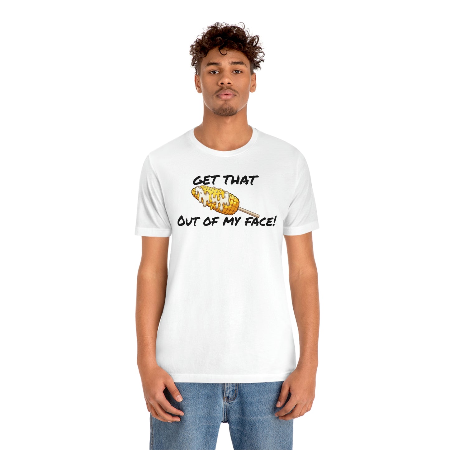Unisex Jersey Short Sleeve Tee Nacho Libre ~Get that Corn-out of my face