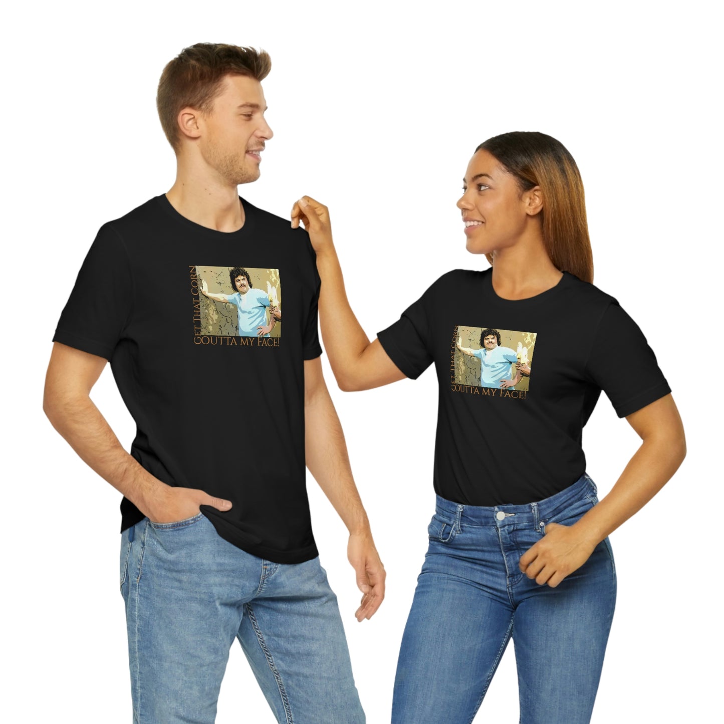 Unisex Jersey Short Sleeve Tee Nacho Libre ~Get That Corn Outta My Face!