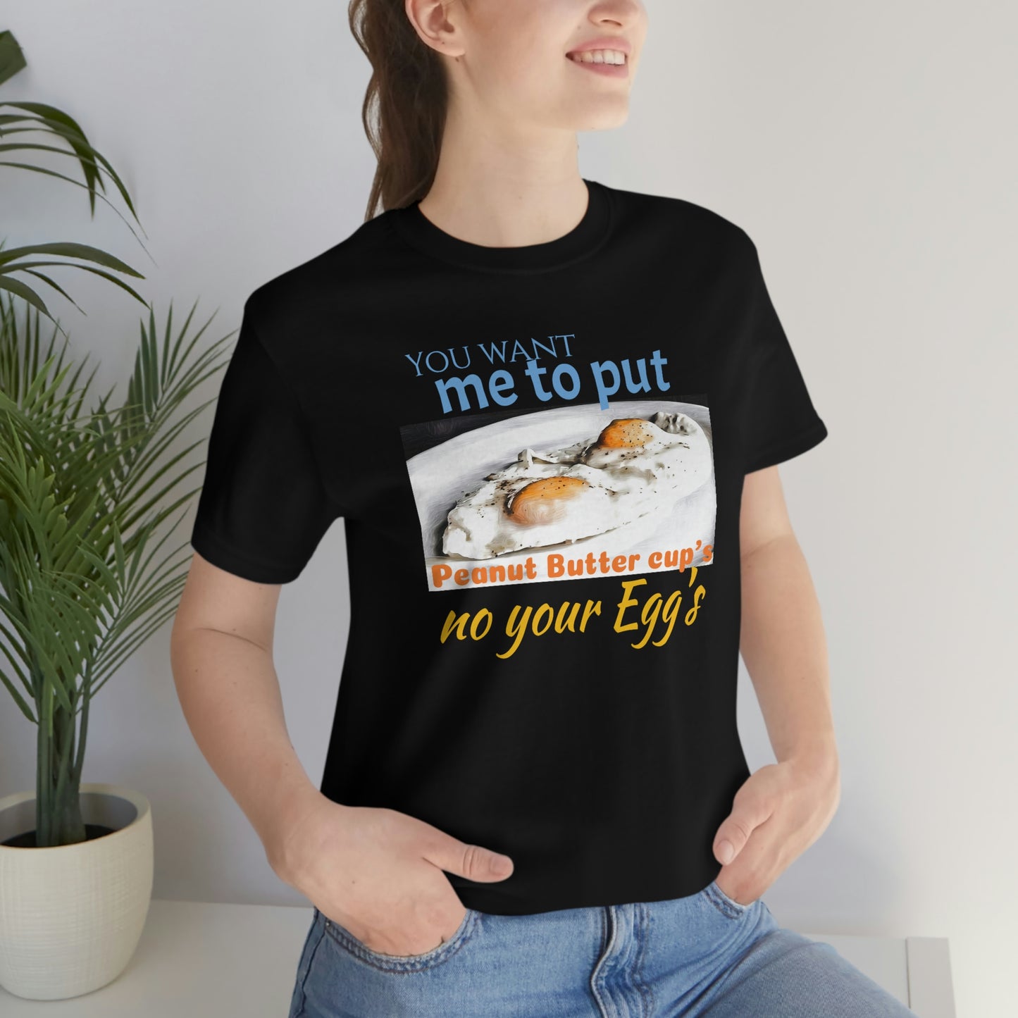 Unisex Jersey Short Sleeve Tee 50 FIRST DATES "peanut Butter Cup's On Your Egg's