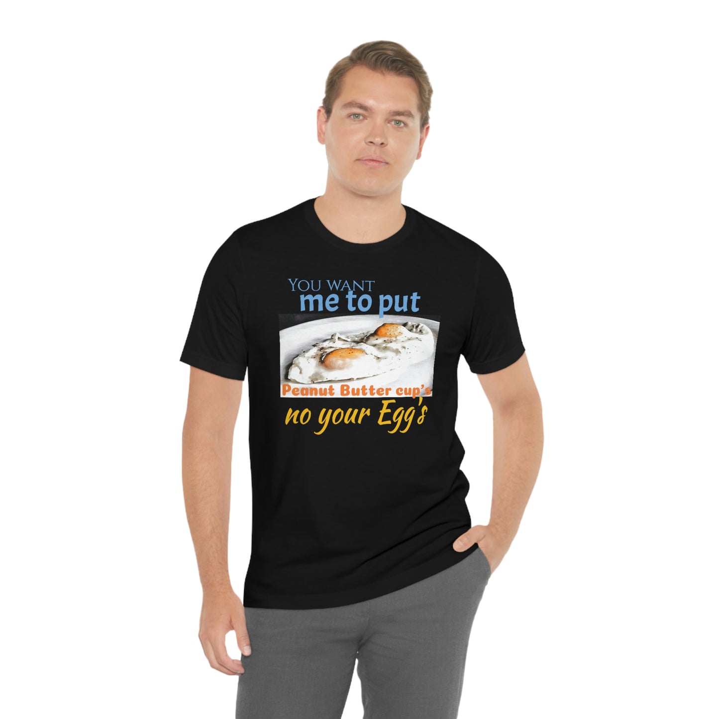 Unisex Jersey Short Sleeve Tee 50 FIRST DATES "peanut Butter Cup's On Your Egg's