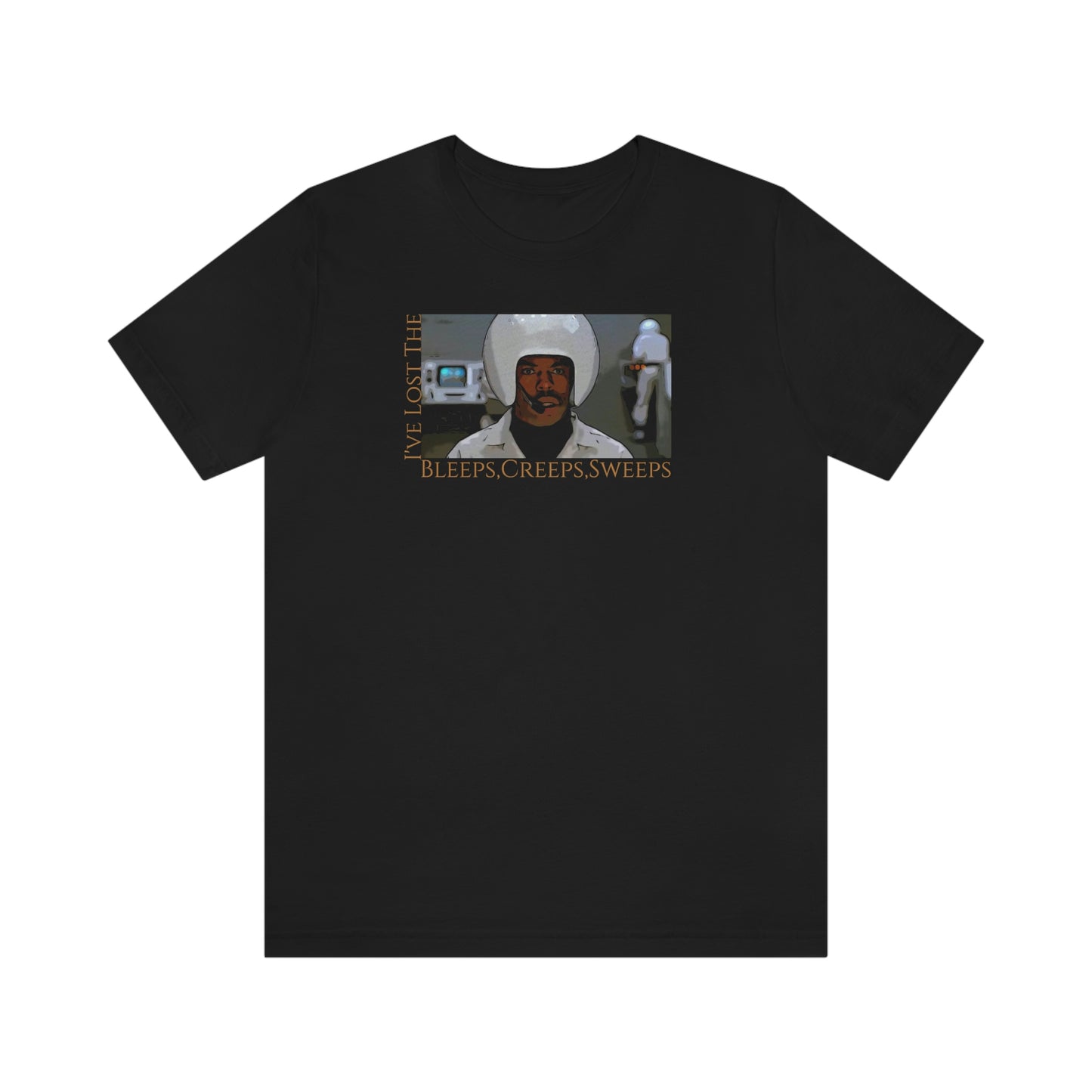 Unisex Jersey Short Sleeve Tee ~Spaceballs ~I've Lost The Bleeps,Creeps,Sweeps