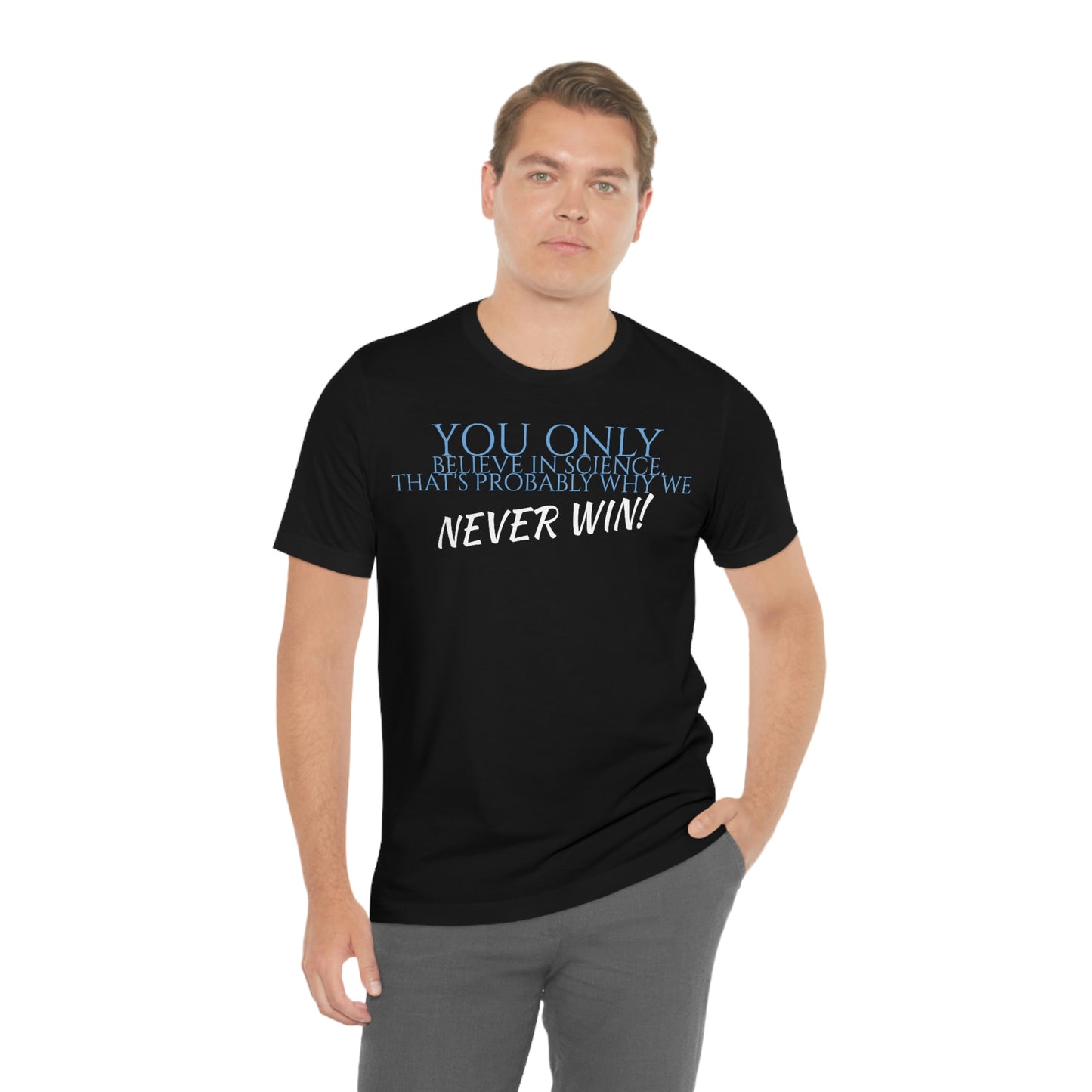 Unisex Jersey Short Sleeve Tee ~ Nacho Libre ~ Believe in science