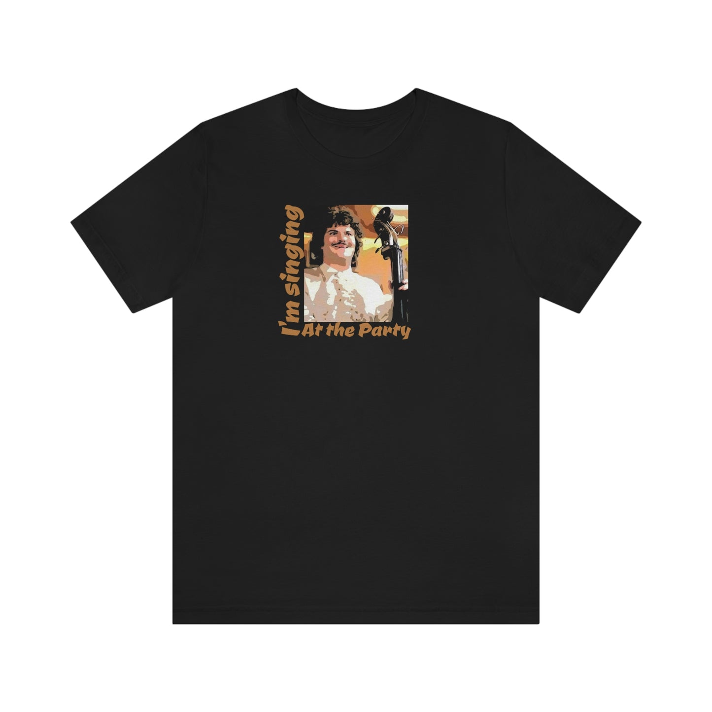 Unisex Jersey Short Sleeve Tee Nacho Libre ~I'm singing at the party~