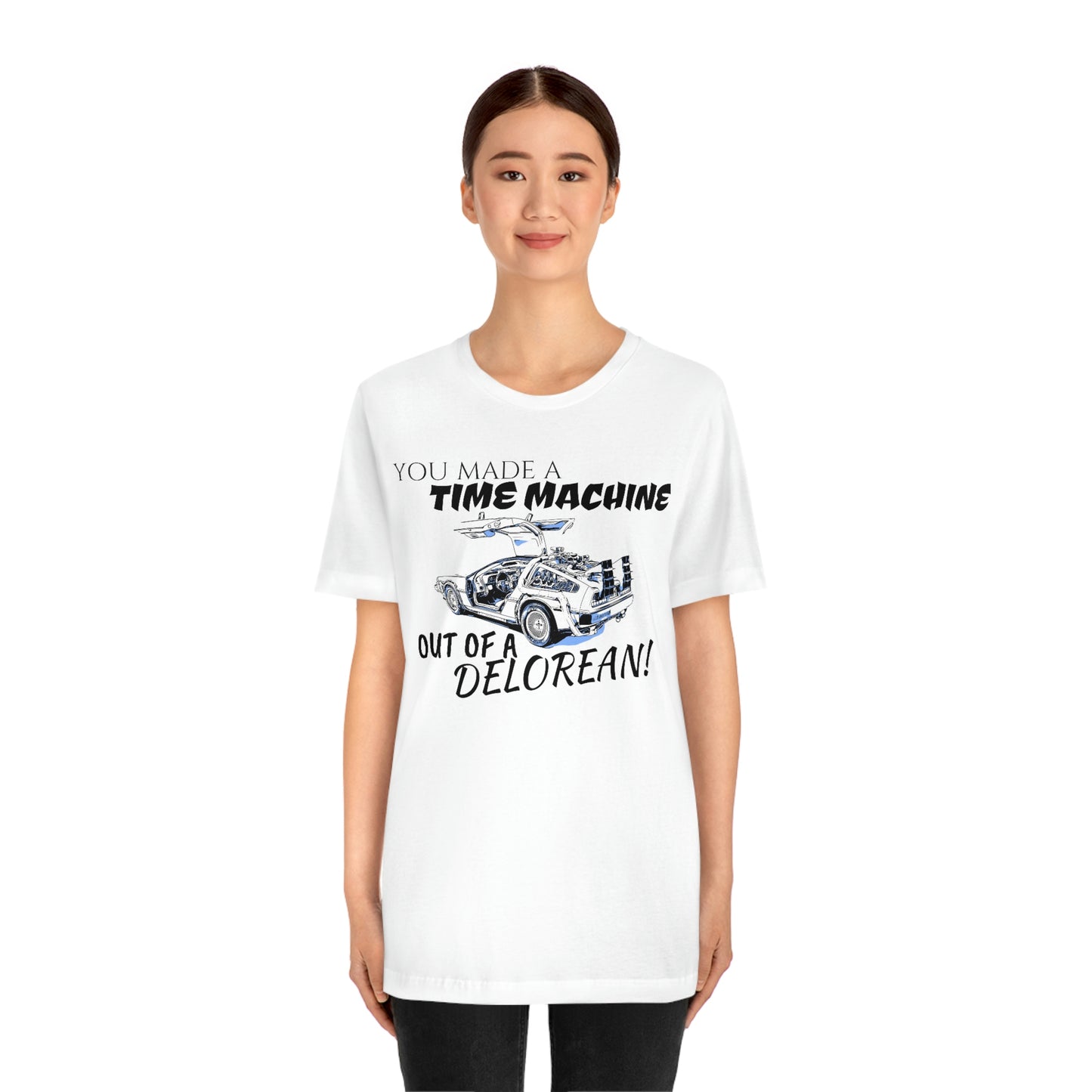 Unisex Jersey Short Sleeve Tee BACK TO THE Future "you Made A Time Machine"
