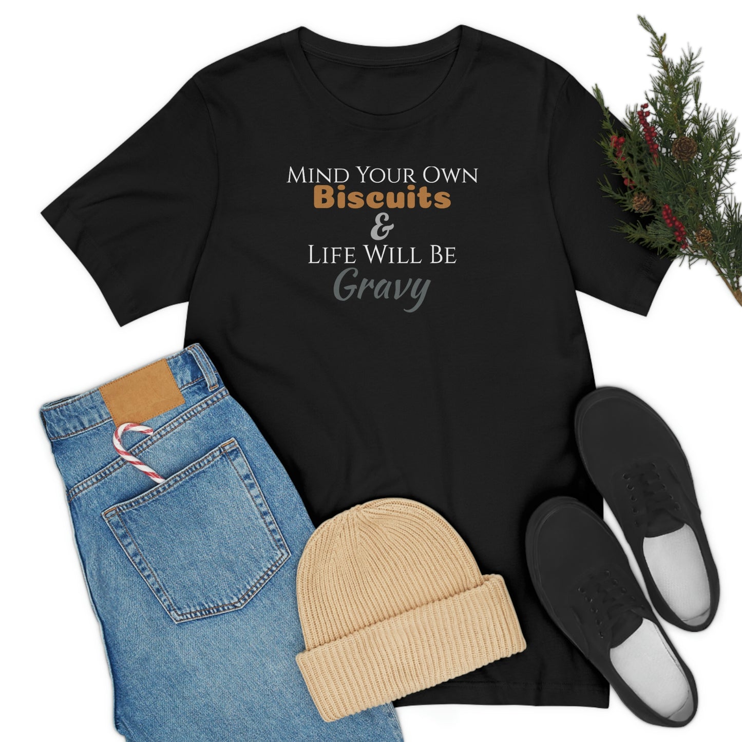 Unisex Jersey Short Sleeve Tee ~Mind Your Own Biscuits & Life Will Be Gravy~