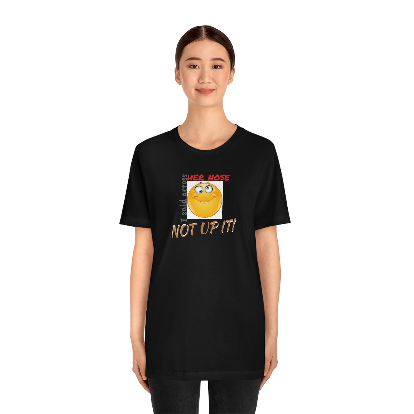 Unisex Jersey Short Sleeve Tee Spaceballs ~Across Her Nose~